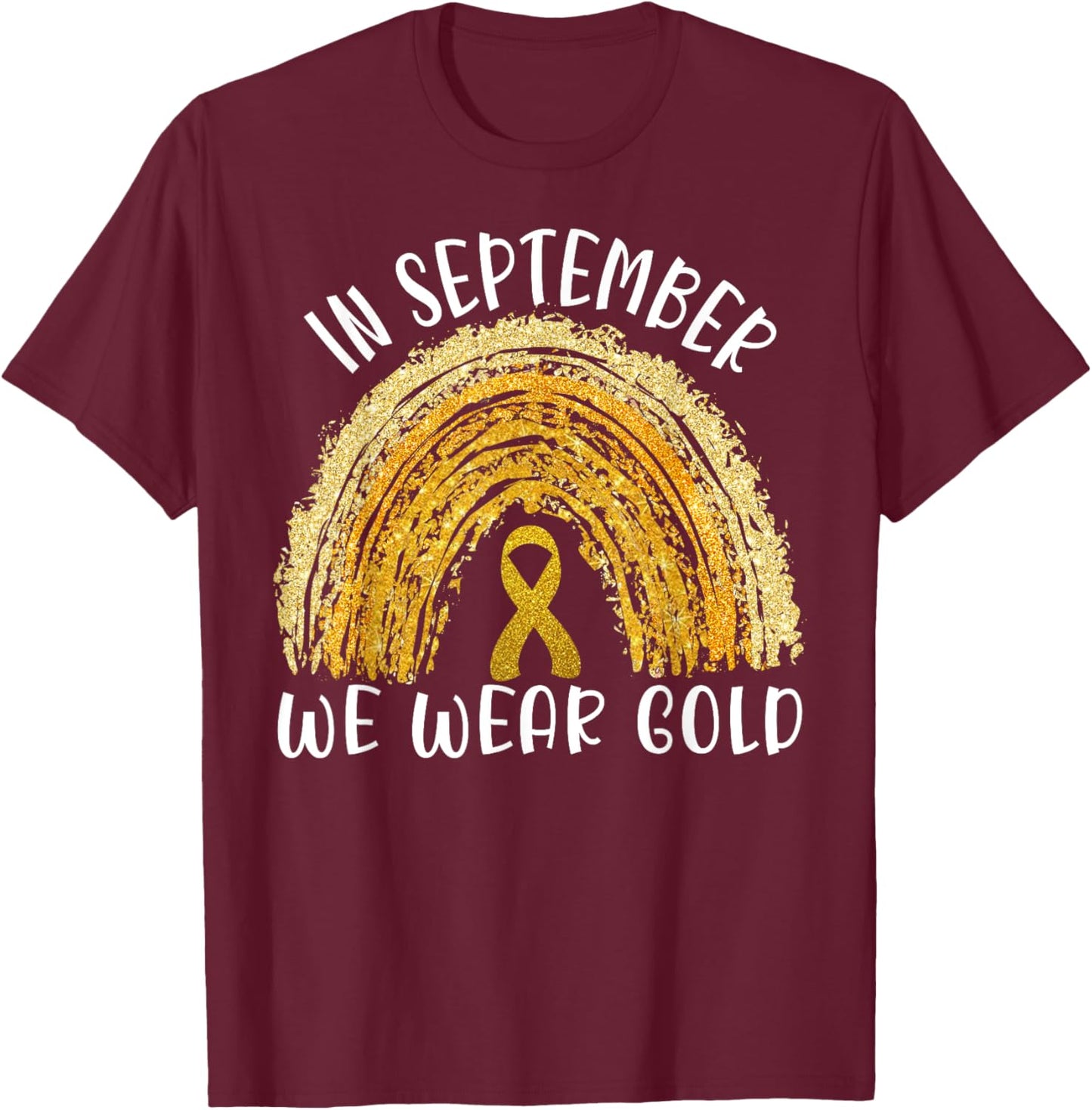 In September We Wear Gold Rainbow Childhood Cancer awareness T-Shirt - T-Shirt | Maroon