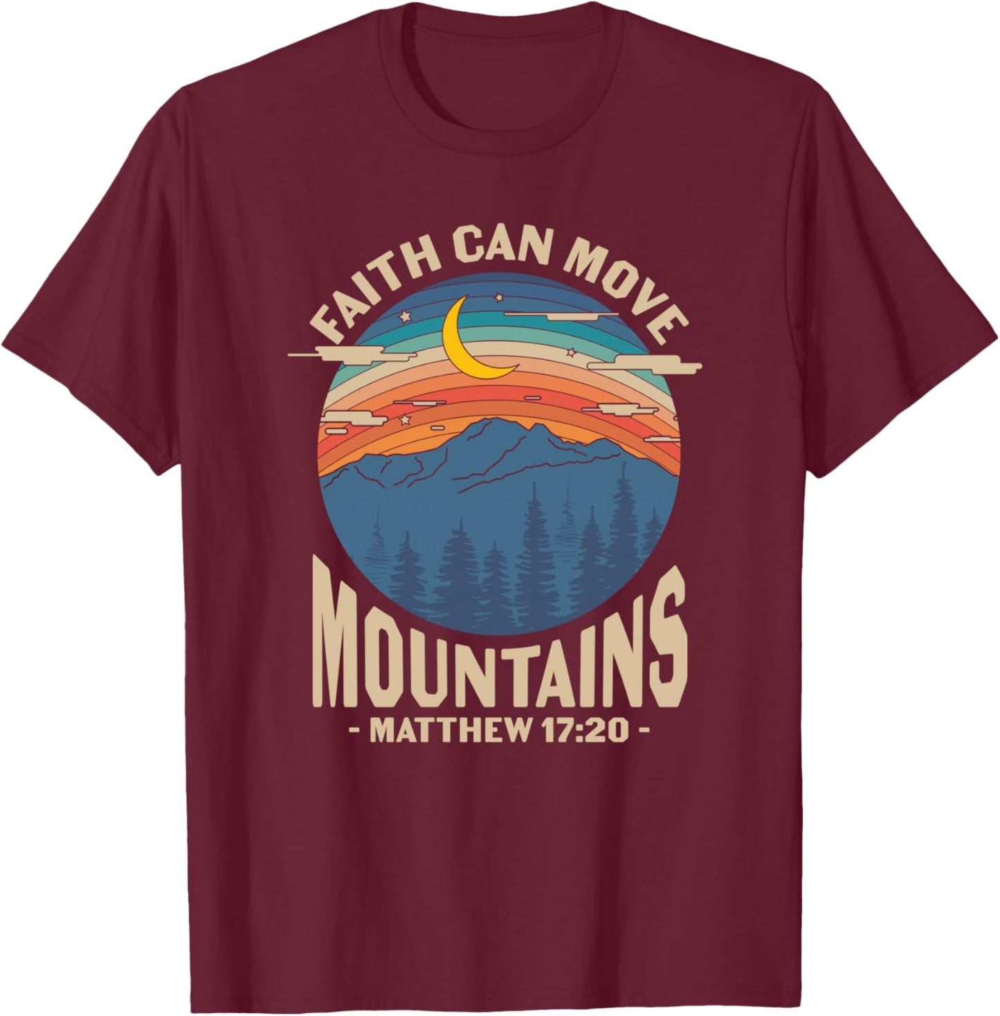 Faith Can Move Mountains Matthew 17:20 Christian Bible Verse T-Shirt - T-Shirt | Maroon