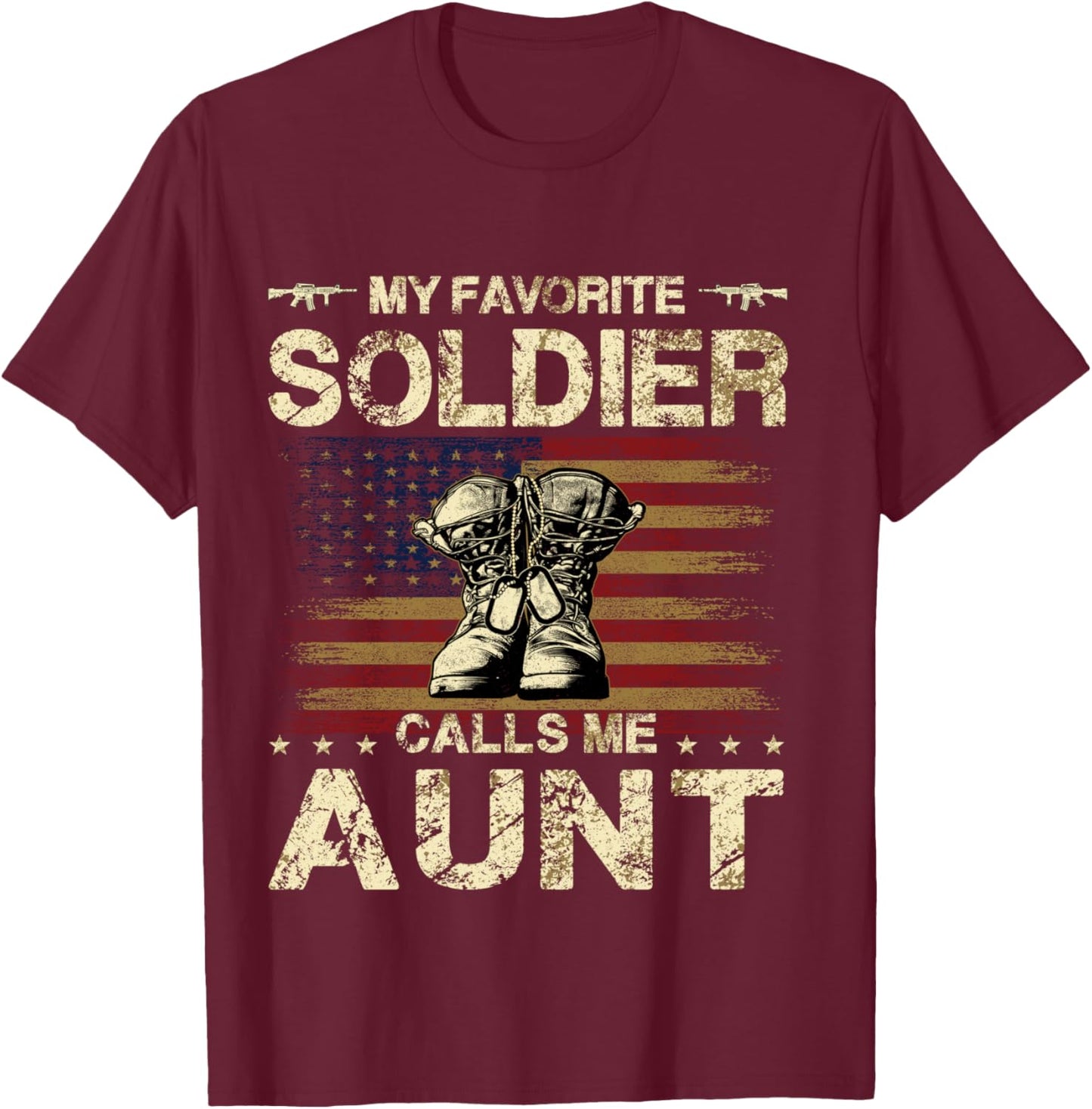 My Favorite Solider Calls Me Aunt | Proud Army Aunt T-Shirt - T-Shirt | Maroon