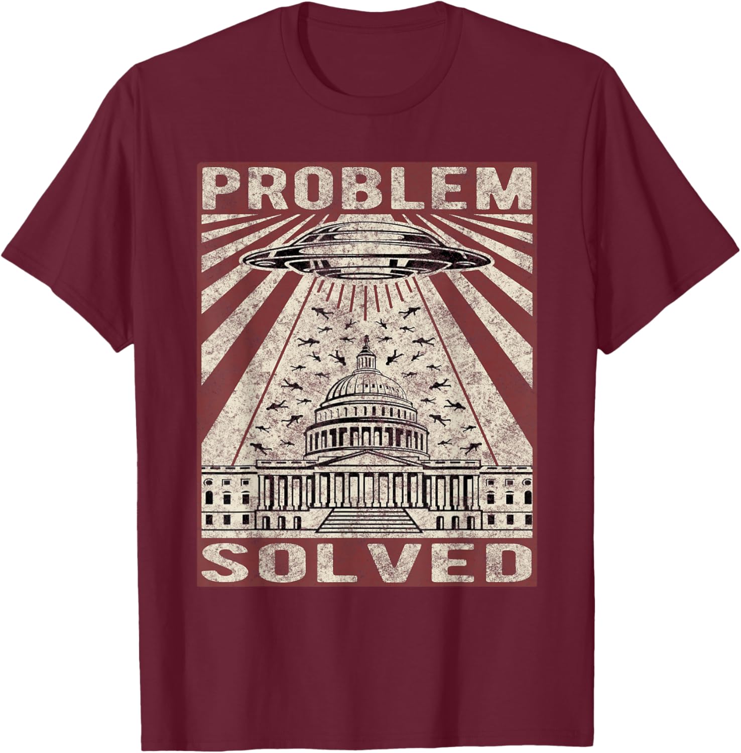 Funny UFO Problem Solved Political Humor Sarcastic T-Shirt - T-Shirt | Maroon