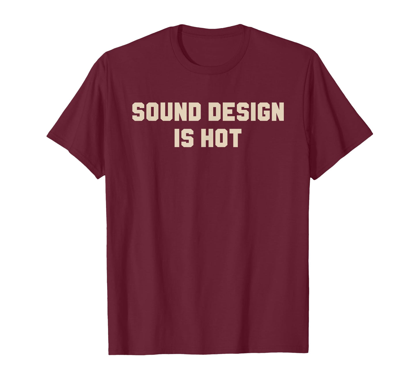 Sound Design Is Hot Apparel T-Shirt