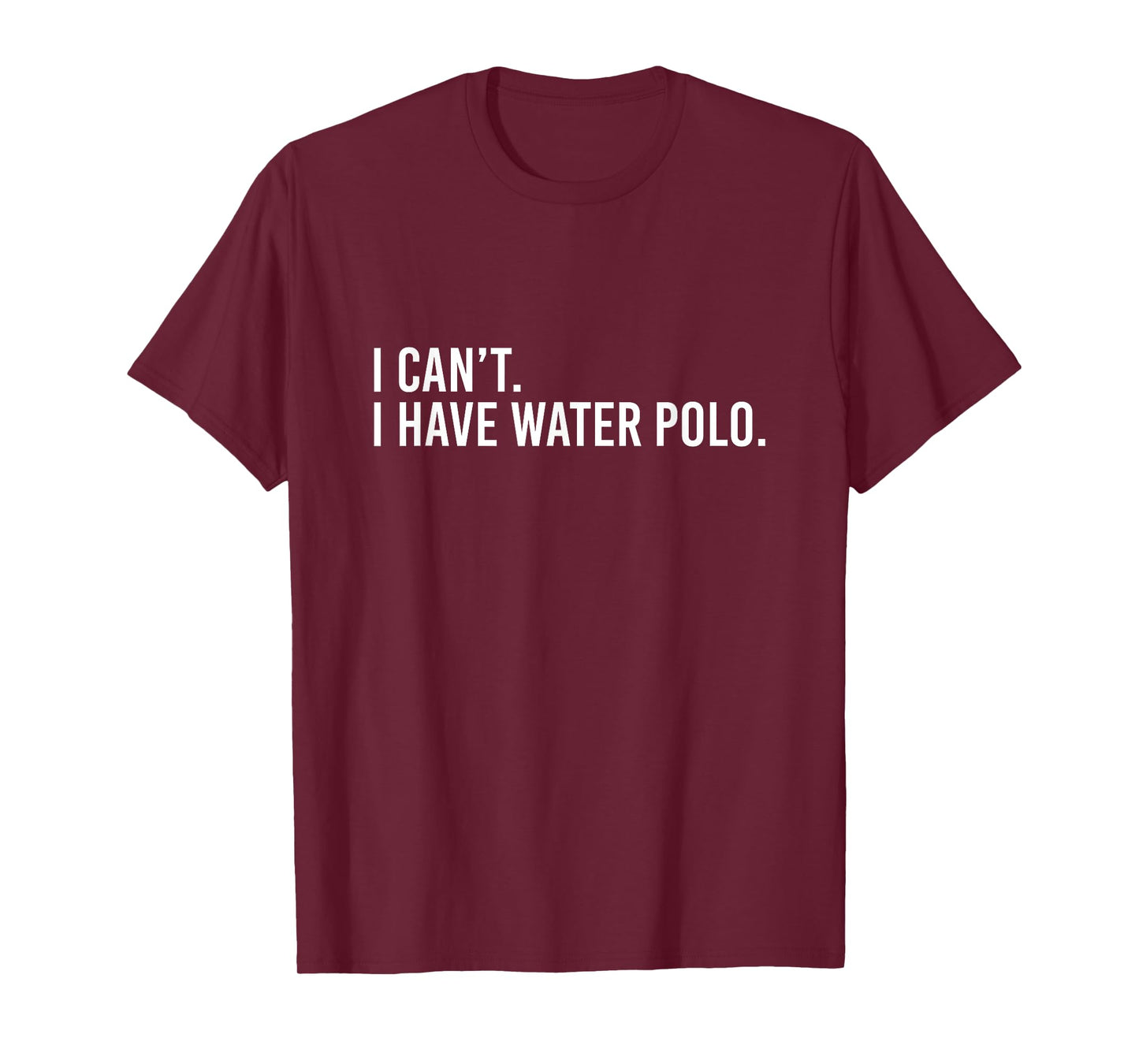 Cool Water Polo Coach With Saying I Can't I Have Water Polo T-Shirt