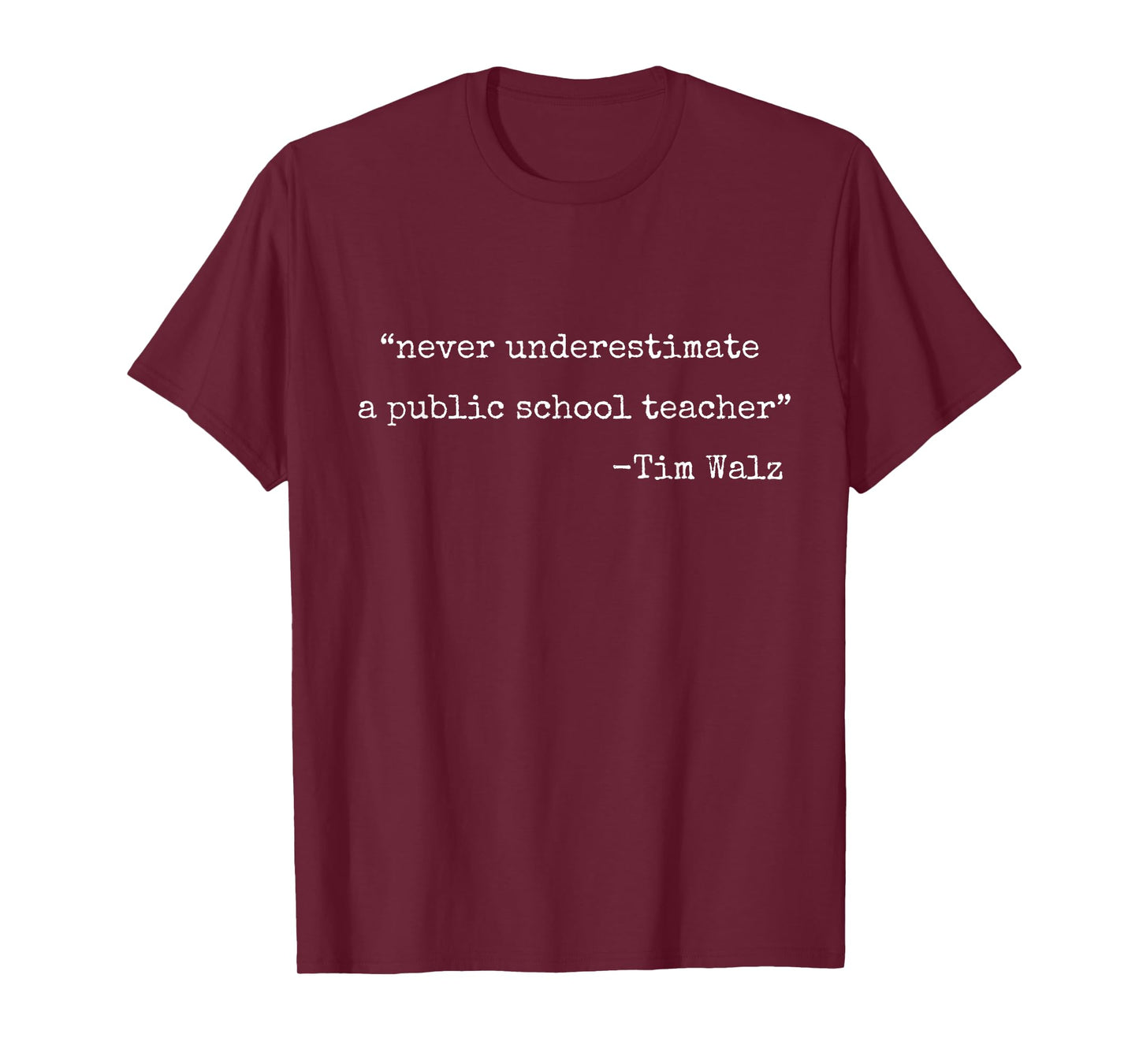 Never Underestimate a Public School Teachers Tim Walz Quote T-Shirt