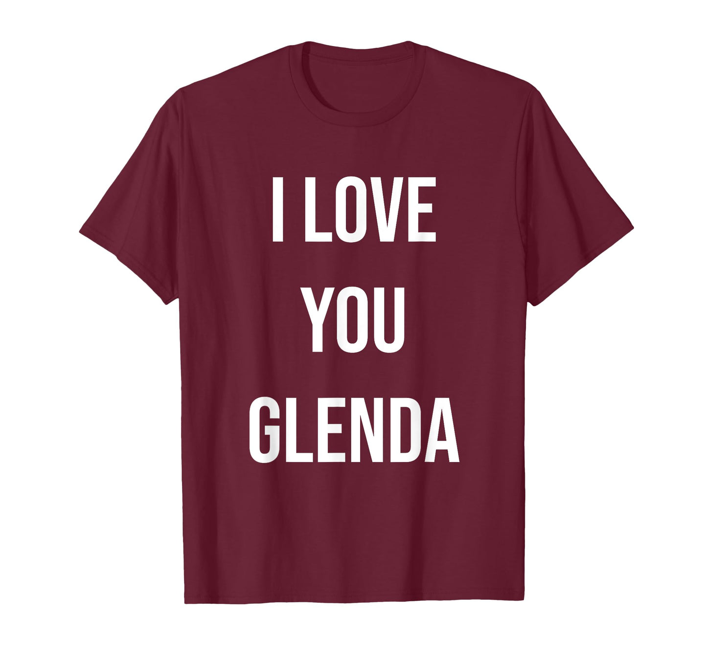 I Love You Glenda T-Shirt