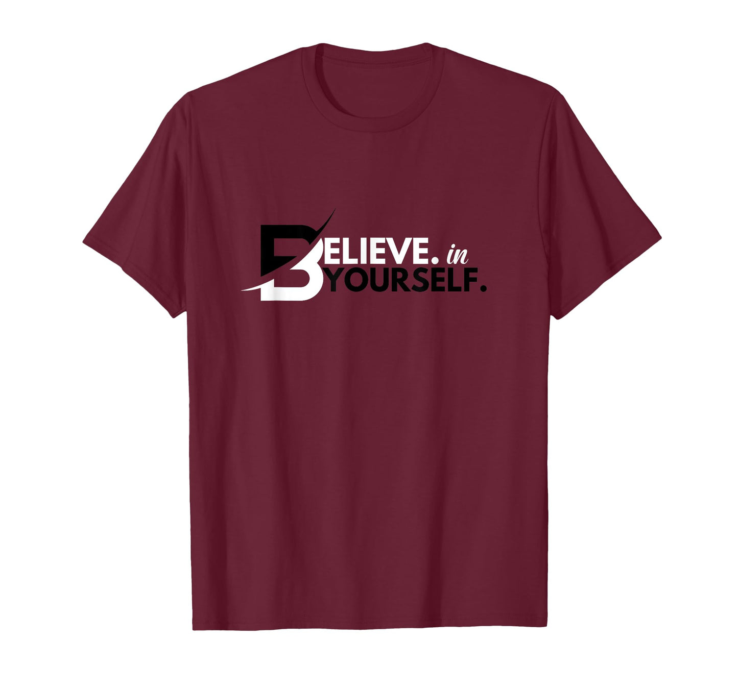 Believe In Yourself Positive Message Motivational Men Women T-Shirt