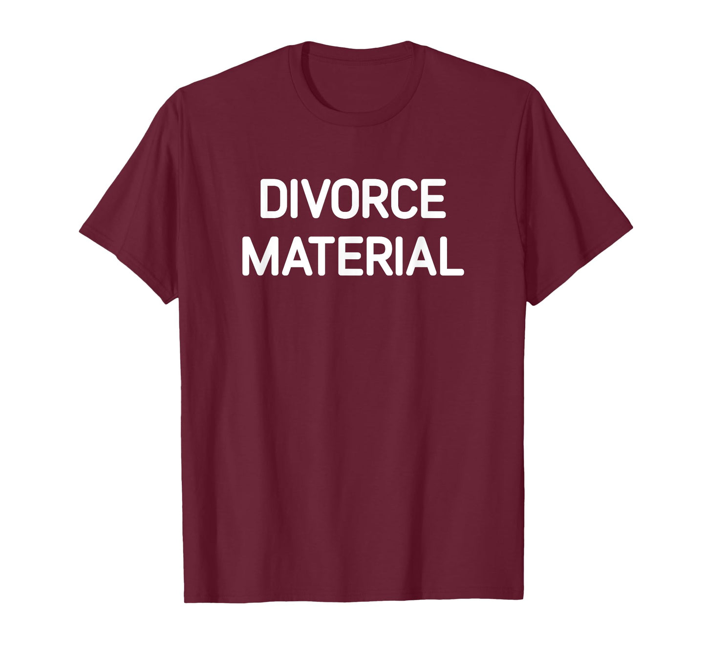 Divorce Material, Funny, Jokes, Sarcastic T-Shirt