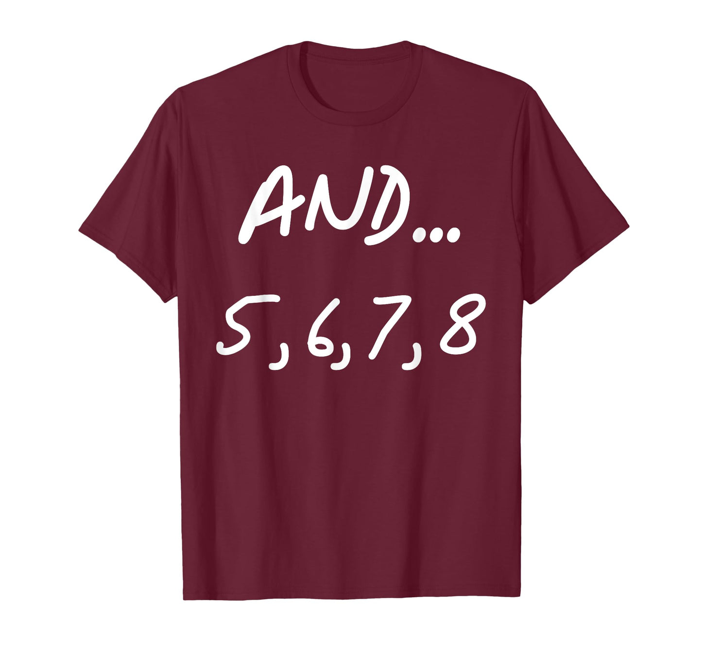 And 5, 6, 7, 8 | Dance Ballet Jazz Hip hop Funny T-Shirt
