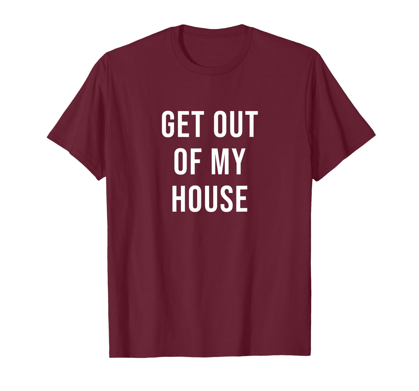 Get Out of My House T-Shirt