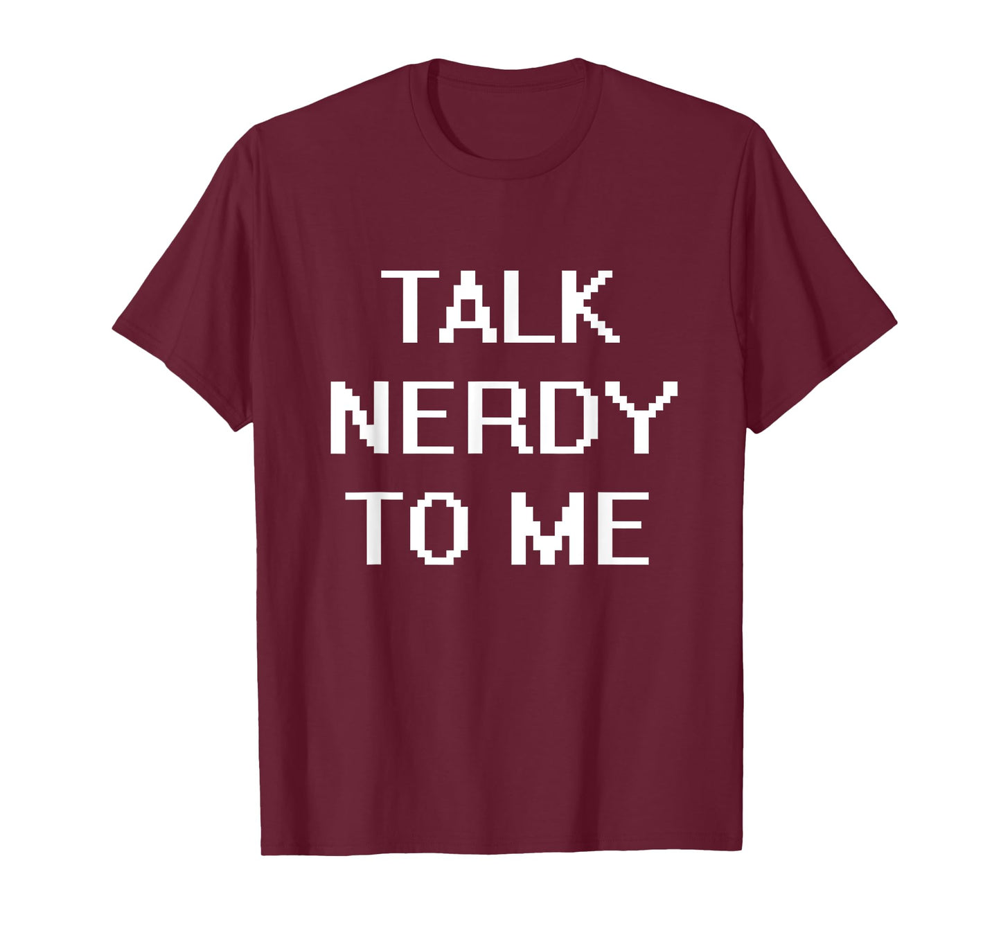 Talk Nerdy To Me T-Shirt T-Shirt