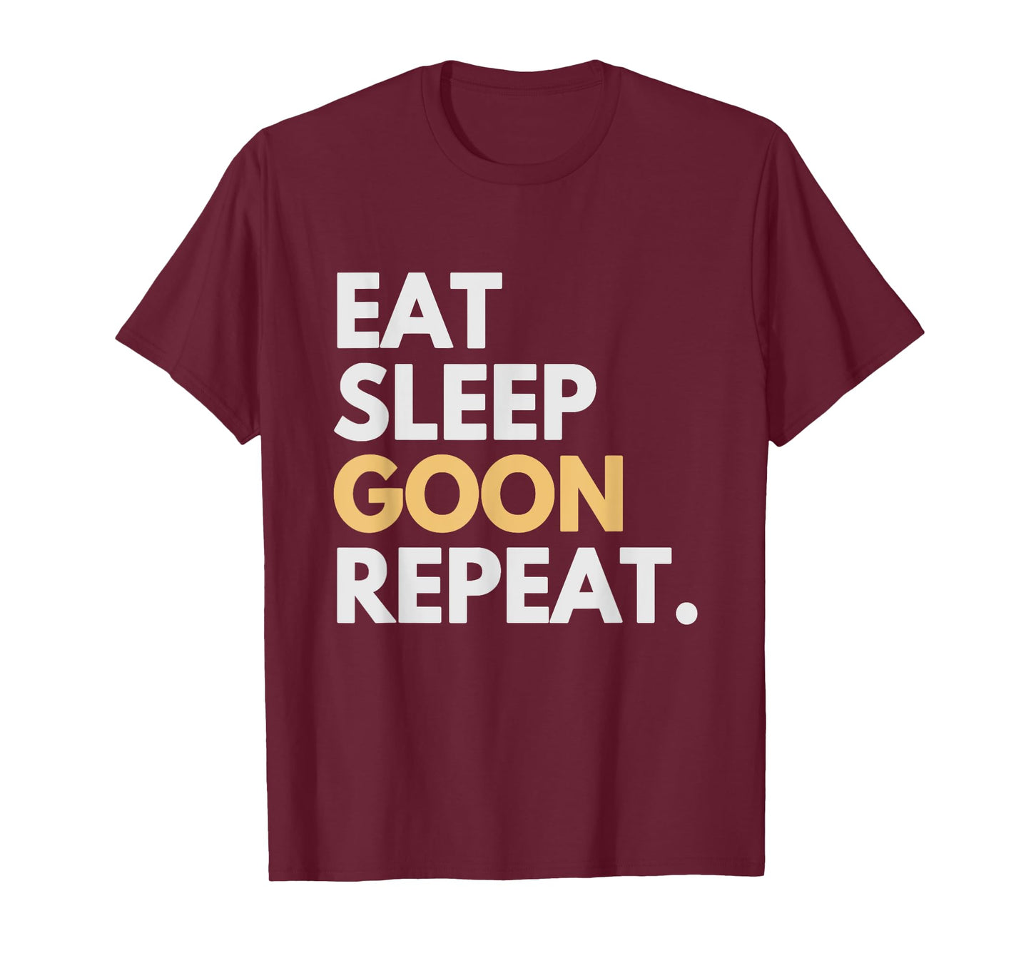 Gooner Funny Gooning Meme Eat Sleep Goon Repeat T-Shirt