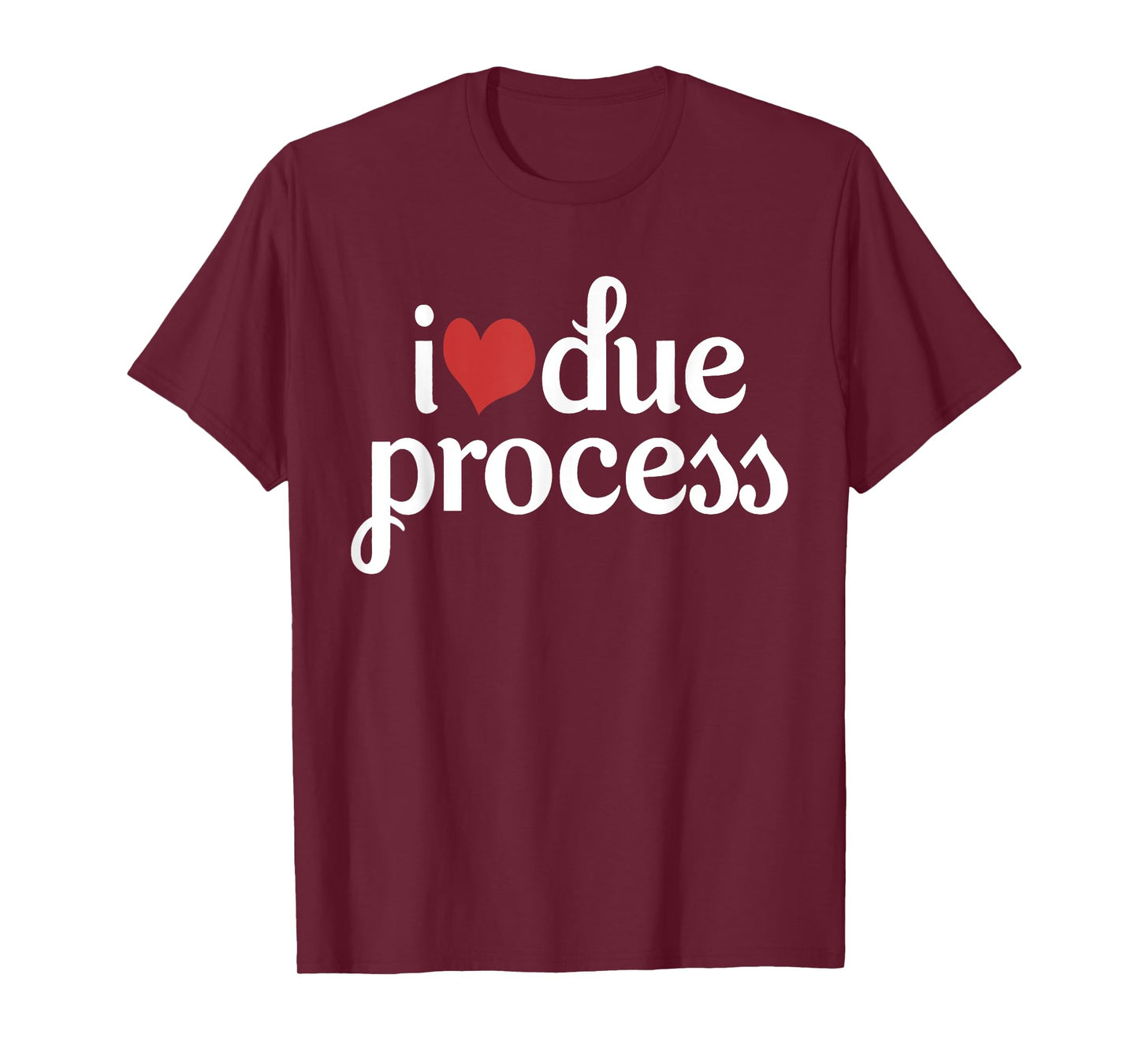 I Love Due Process T-Shirt