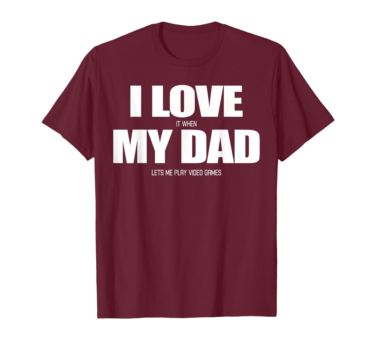 I Love it when My Dad Lets me Play Video Game T-Shirt