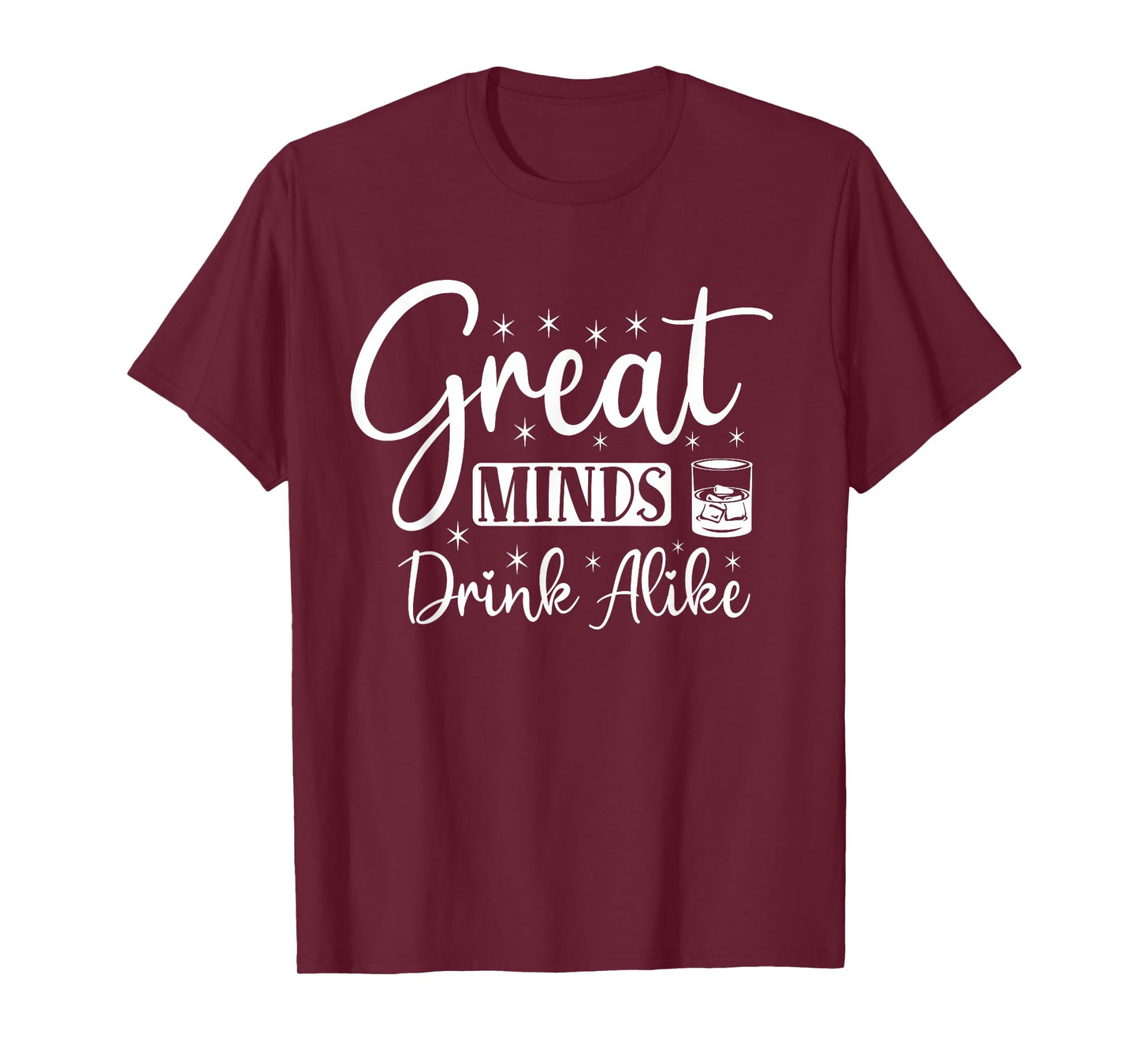 Great Minds Drink Alike T-Shirt