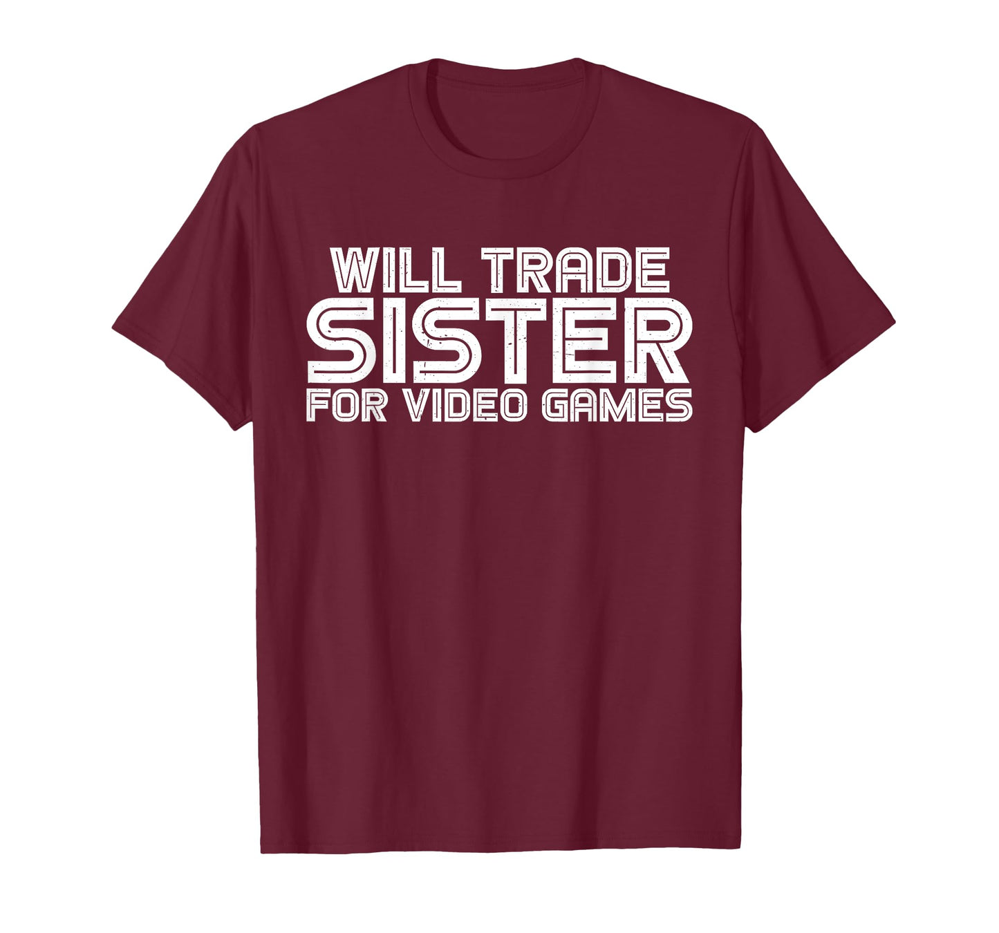 Will Trade Sister For Video Games ||---- T-Shirt