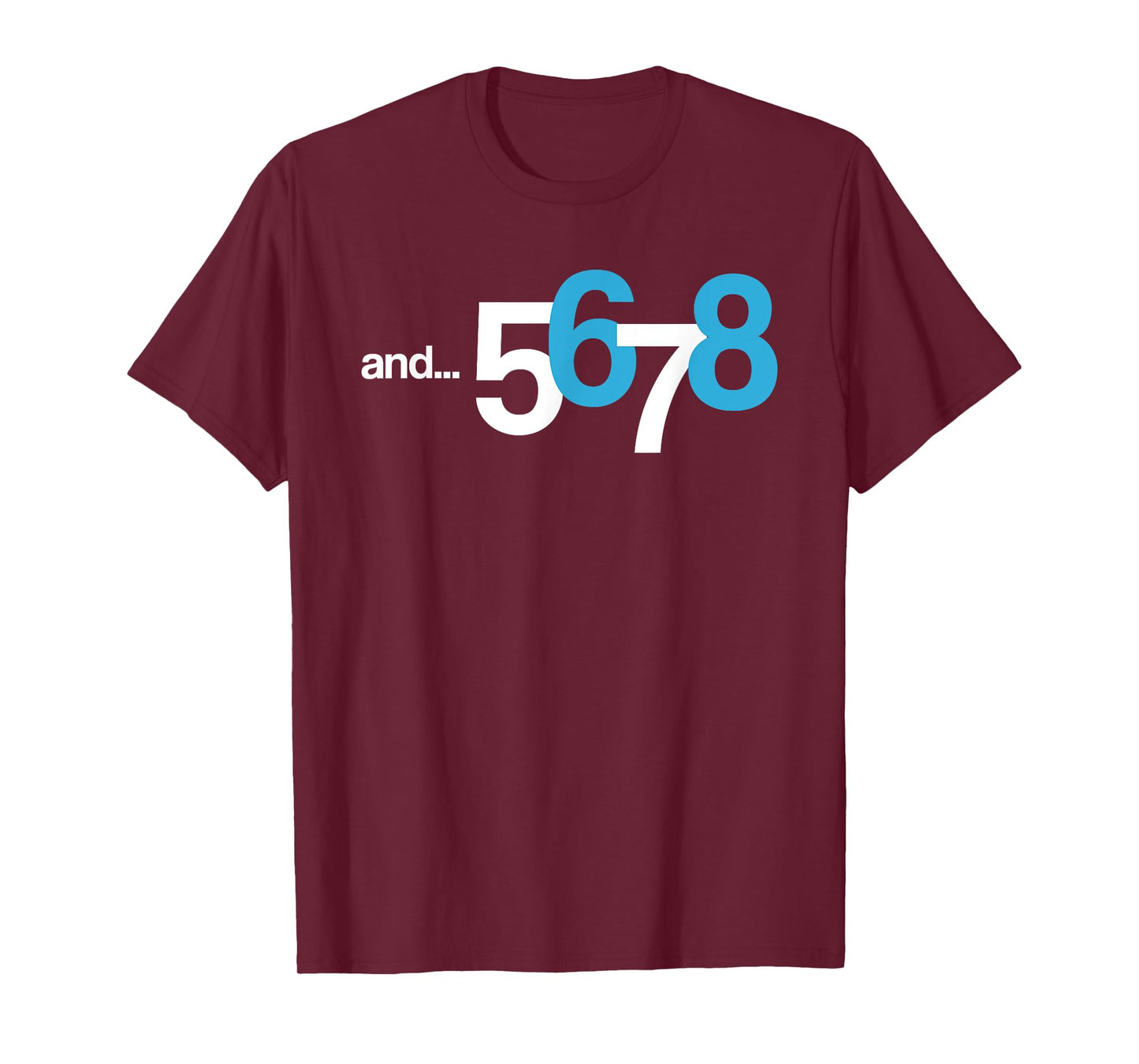 5 6 AND 7 8 T-Shirt | Cool Count Beat Shirt for Dancer & Kid T-Shirt