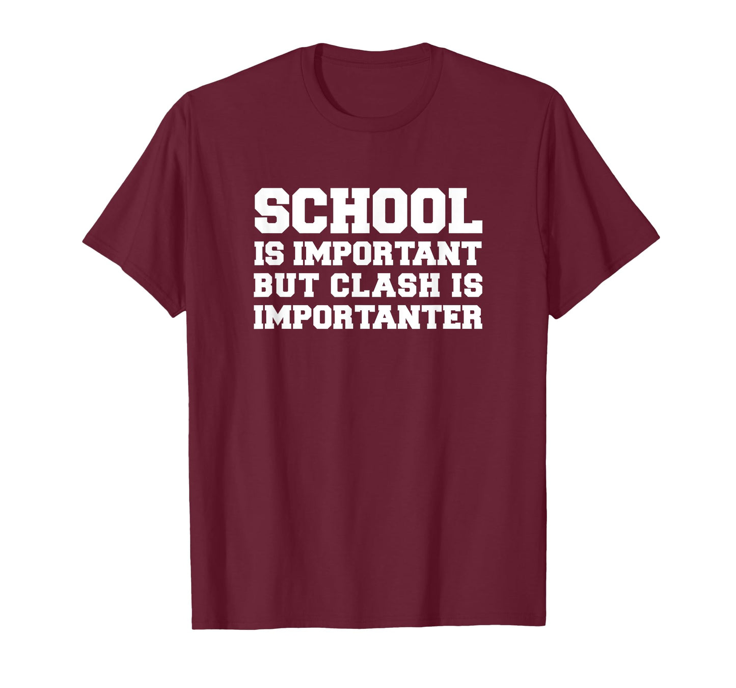 School is Important but Clash is Importanter Funny T Shirt T-Shirt