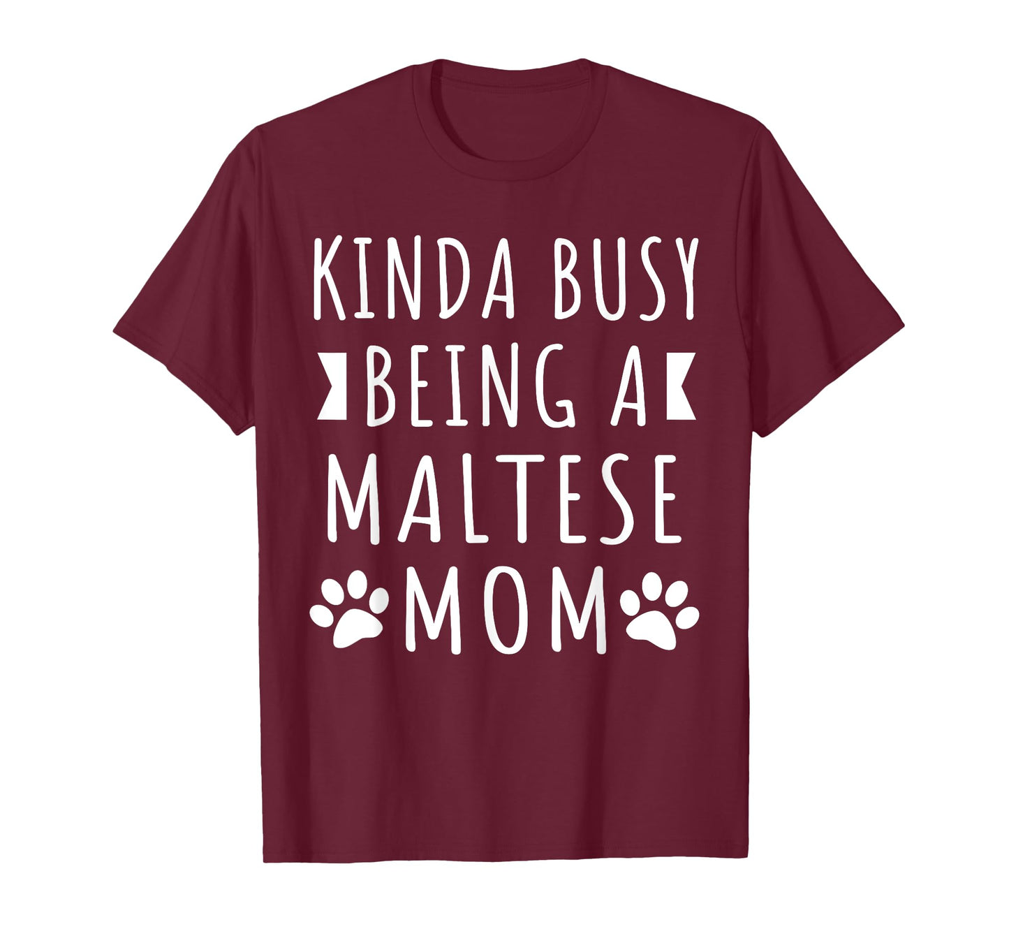 Kinda Busy Being A Maltese Mom Funny Maltese Dog Mama Puppy T-Shirt