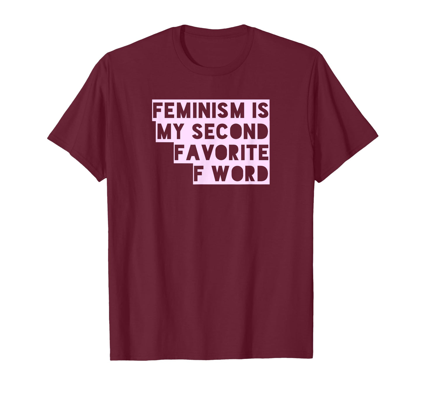 Feminism Is My Second Favorite F Word Funny Feminist T Shirt T-Shirt