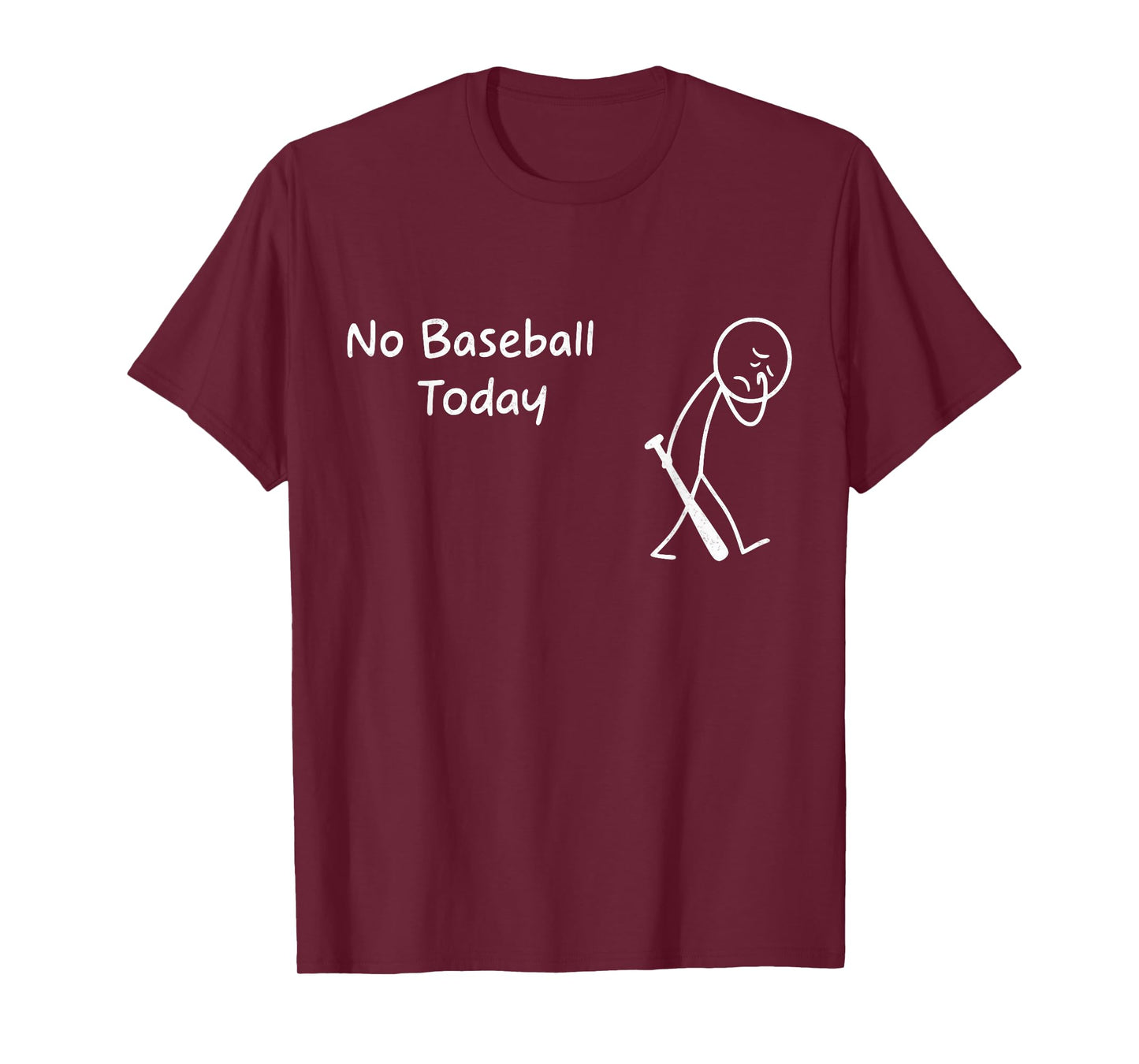 No Baseball Today Funny Sad Graphic Figure Baseball Season T-Shirt