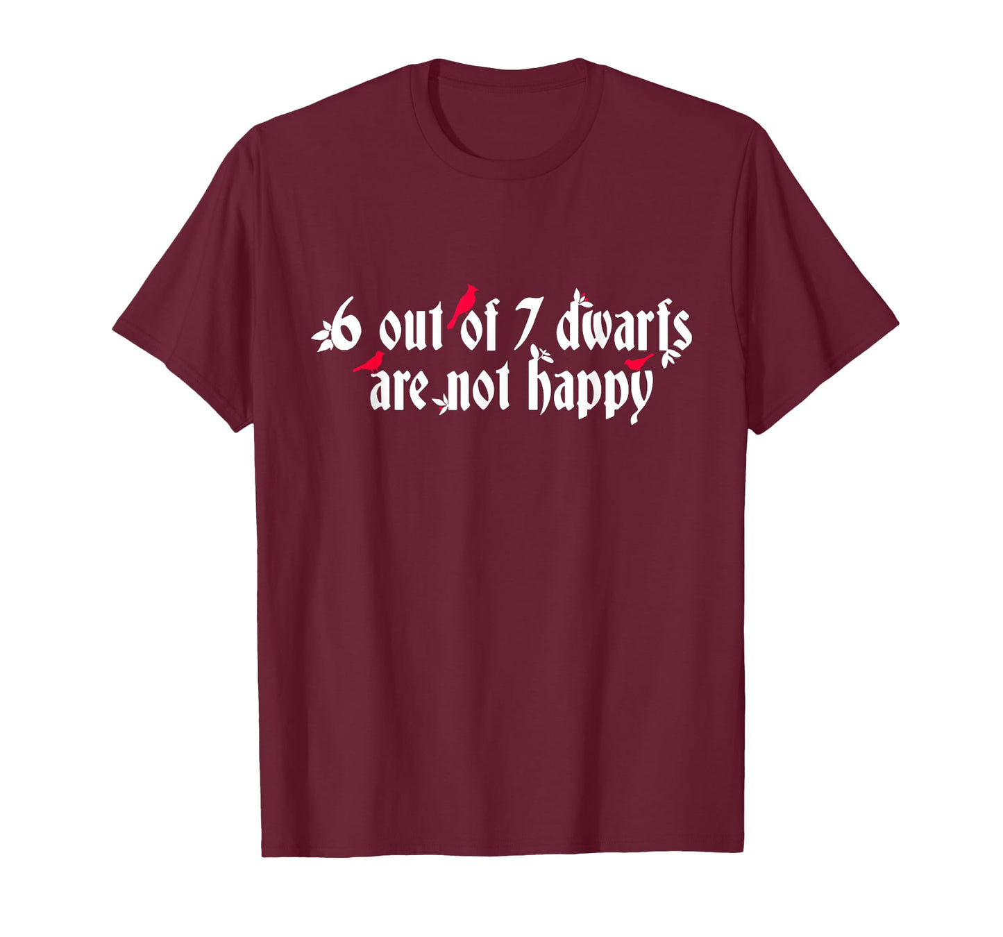 6 Out Of 7 Dwarfs Are Not Happy T-Shirt