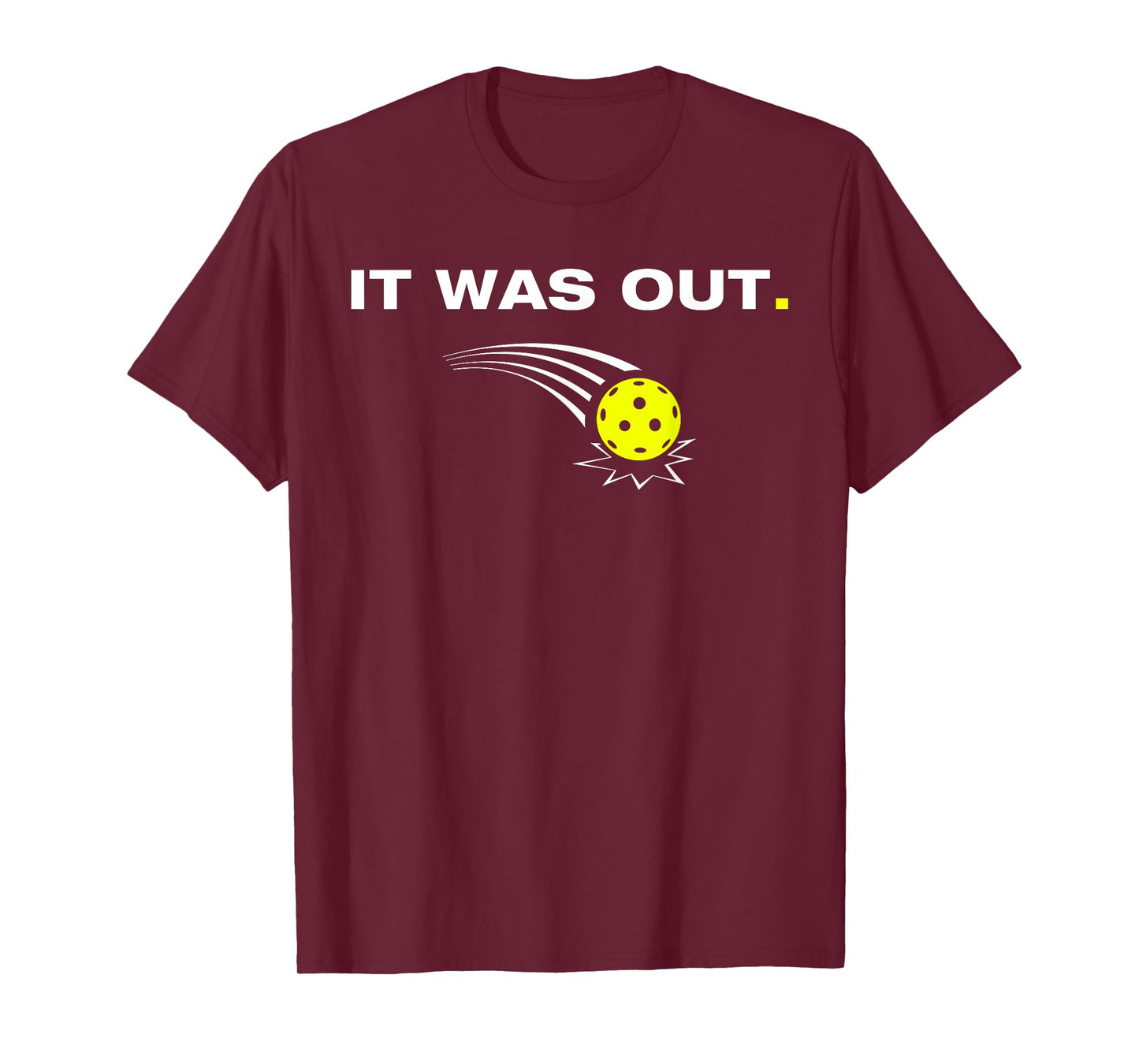 It Was Out Funny Pickleball Player T-Shirt