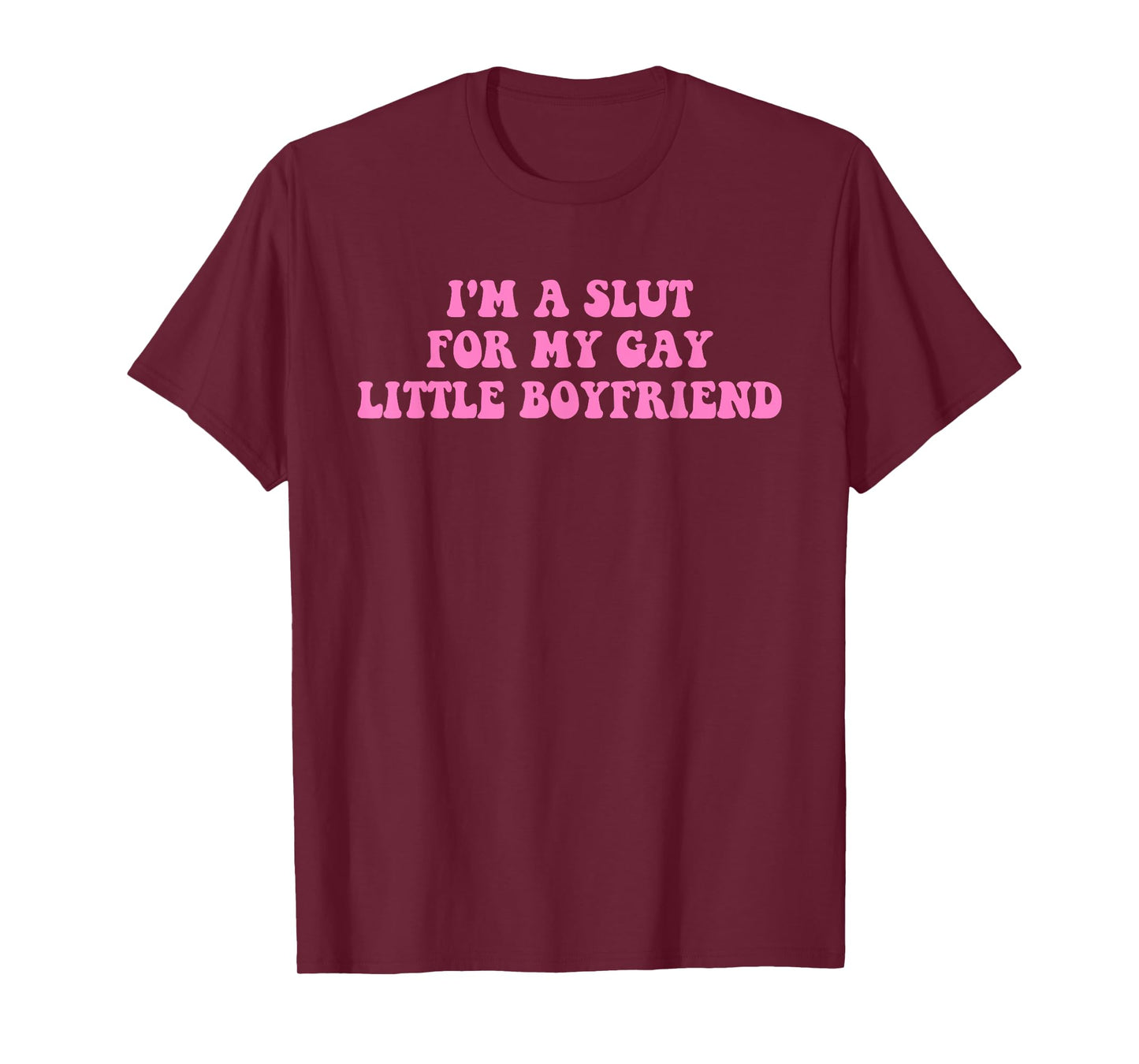 I'm A Slut For My Gay Little Boyfriend LGBTQ Design T-Shirt