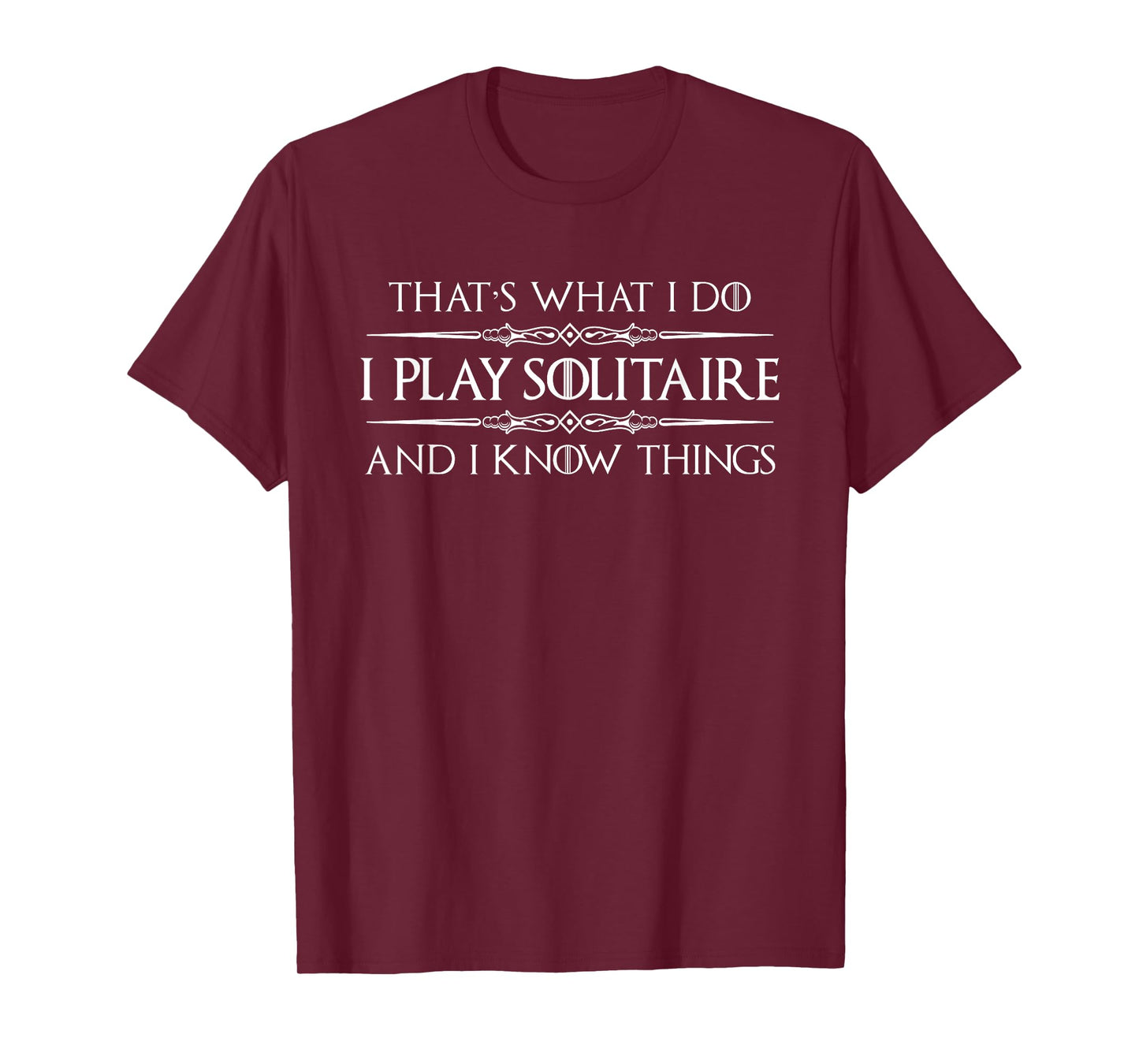 Solitaire Player Gifts - I Play Solitaire & I Know Things T-Shirt