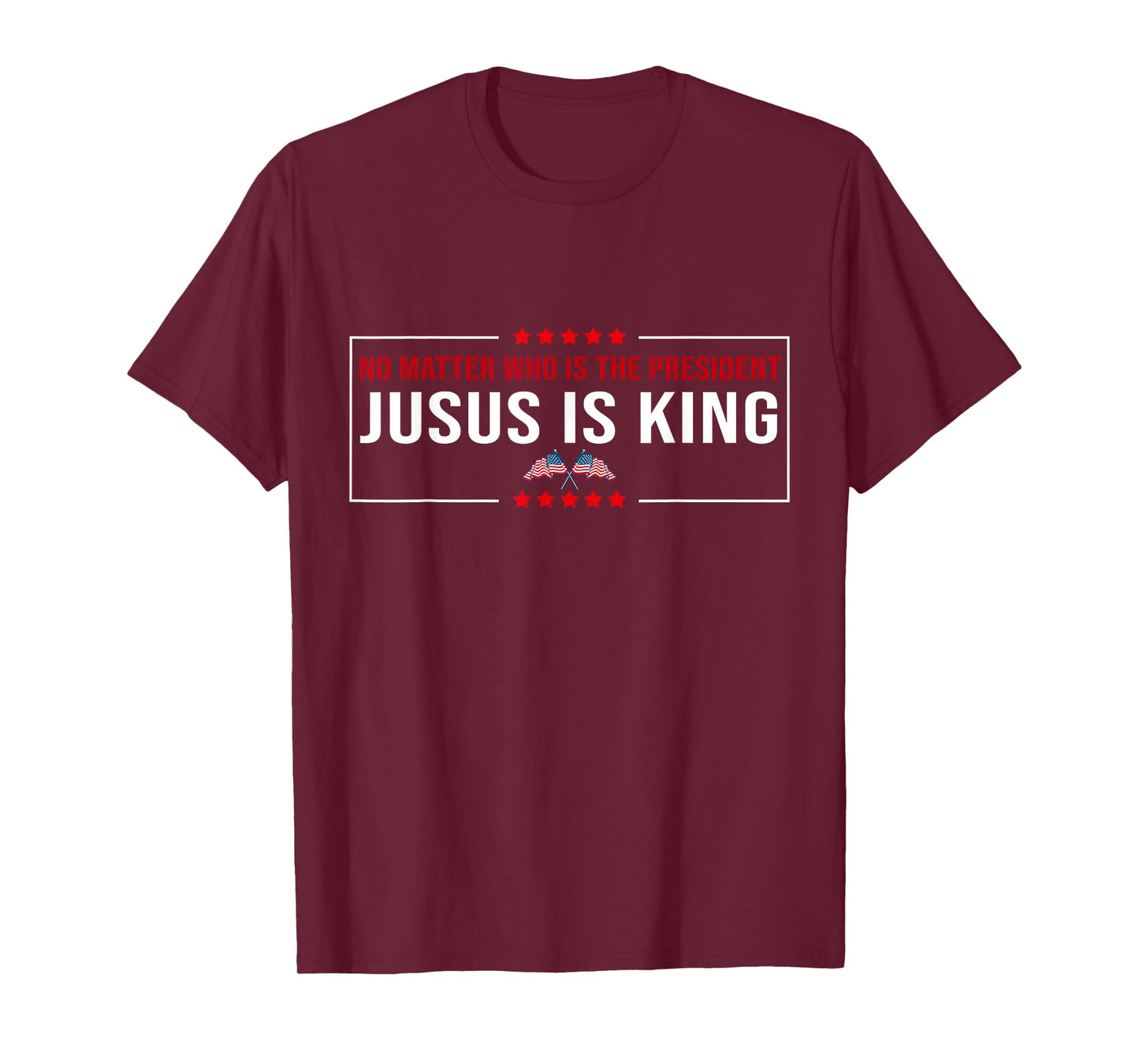No matter Who is the President Jesus is my King USA Election T-Shirt