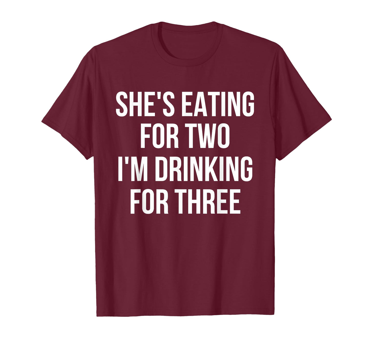 She's Eating For Two I'm Drinking For Three Drinking T-Shirt T-Shirt