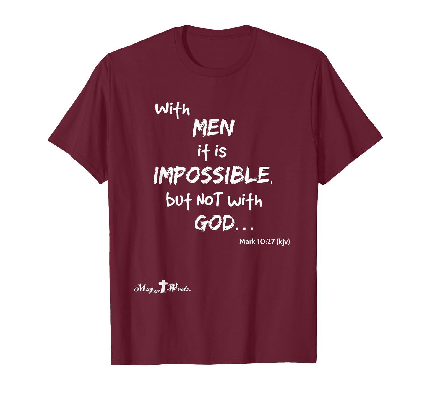 With men it impossible but not with God Mark 10:27 Christian T-Shirt