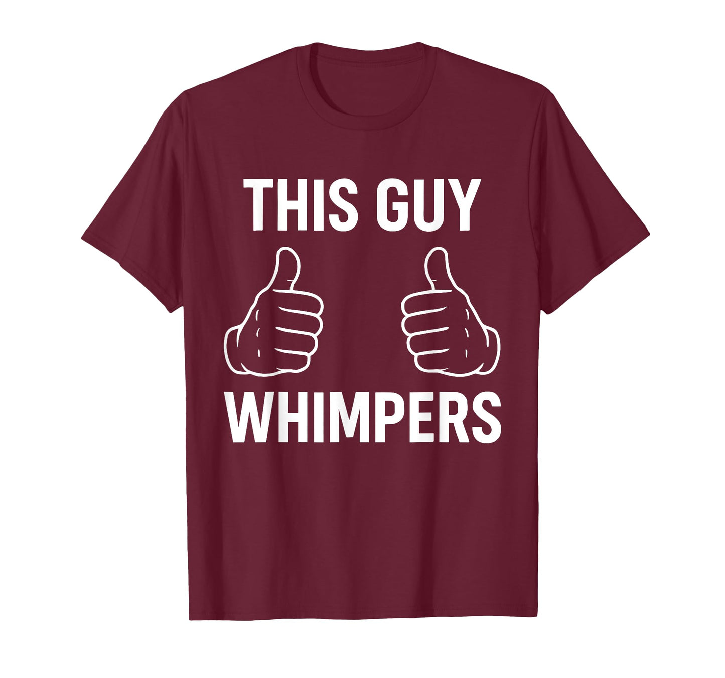 This Guy Whispers This Guy Whimpers T-Shirt