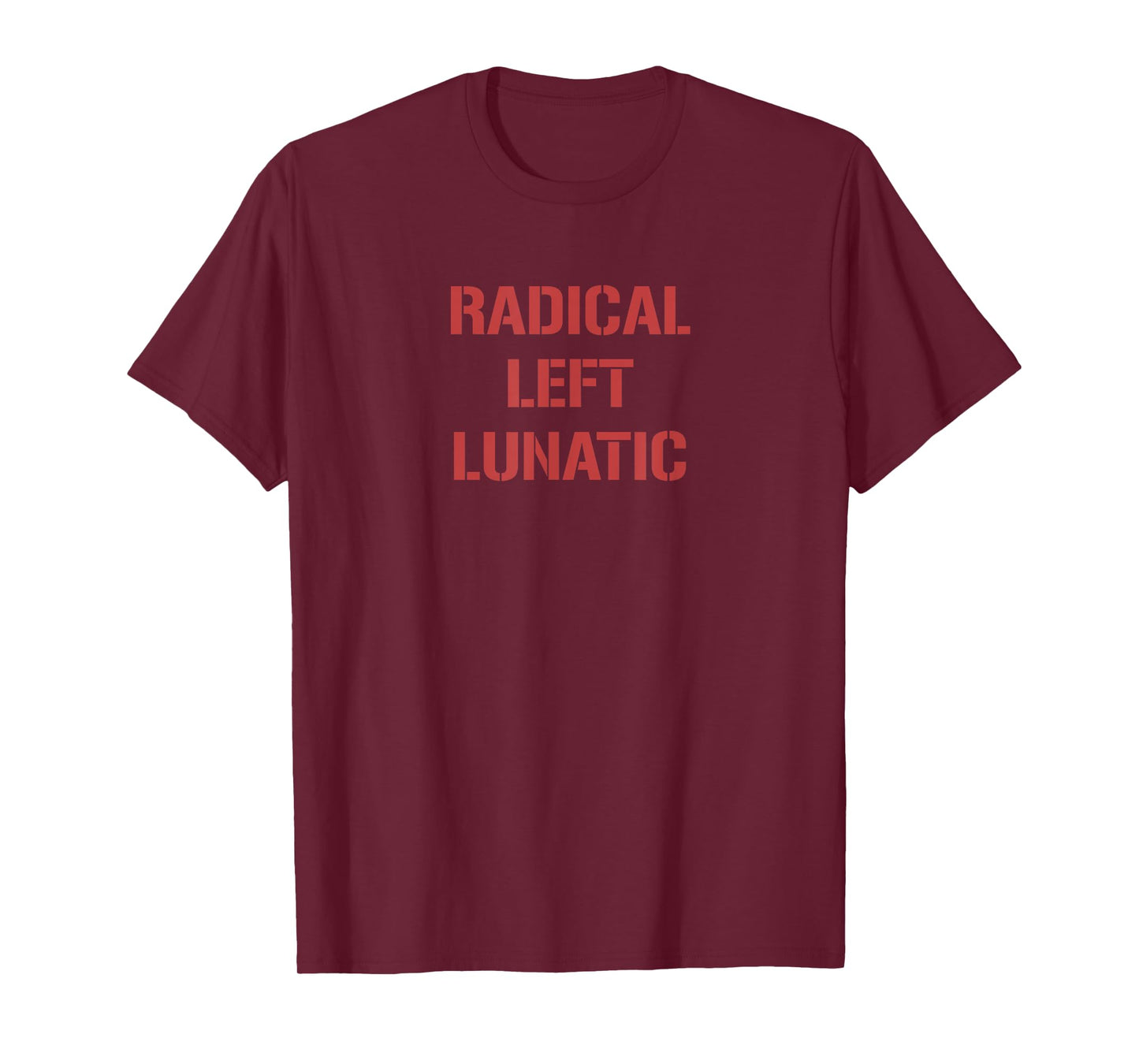 Radical Left Lunatic Leftist Anti Capitalism Sarcastic T-Shirt