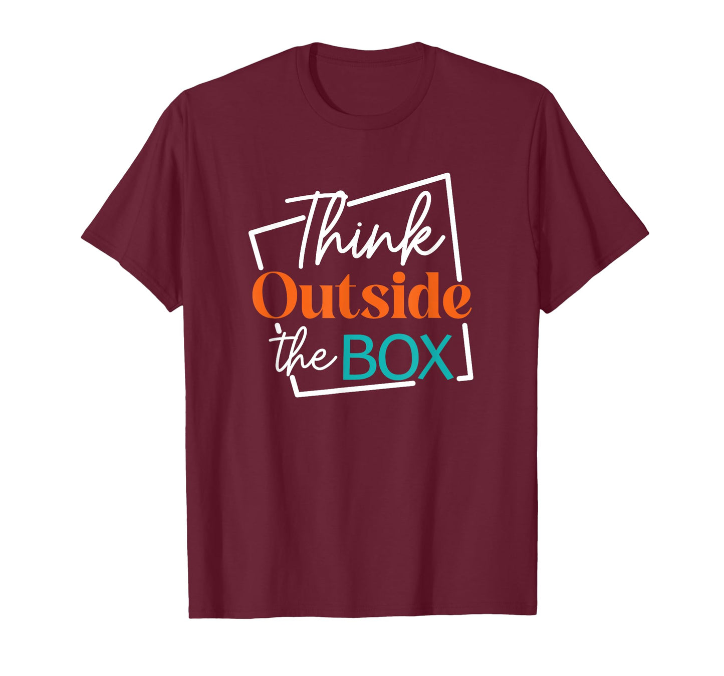 Think Outside The Box Encouraging Quote T-Shirt