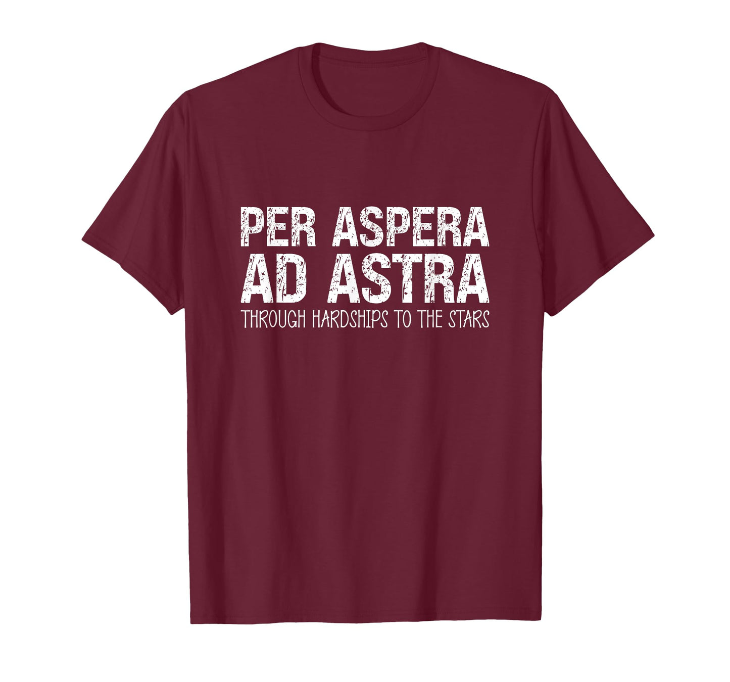 Per Aspera Ad Astra Through Hardships To The Stars T-Shirt