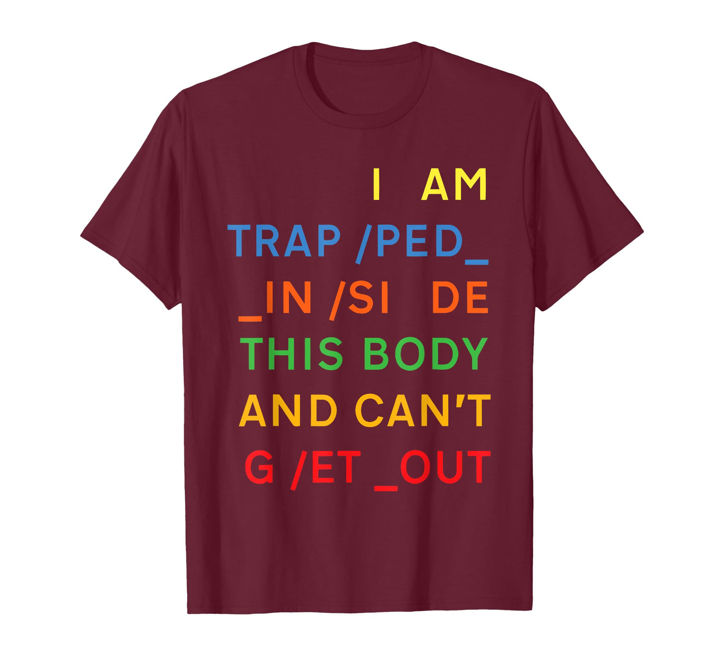 I Am Trapped Inside This Body And Can't Get Out Design T-Shirt
