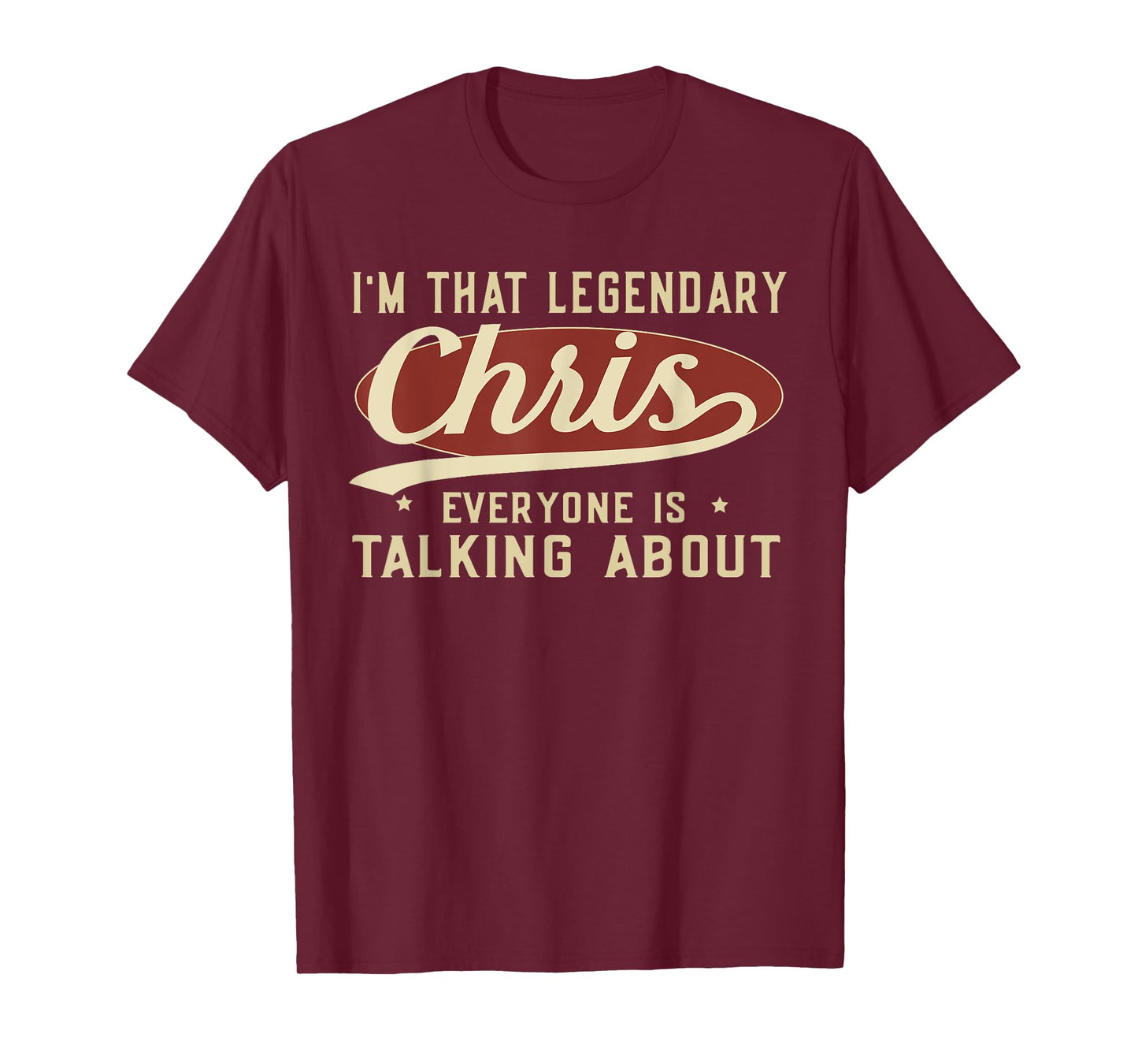 I'm That Legendary Chris Everyone Is Talking About T-Shirt
