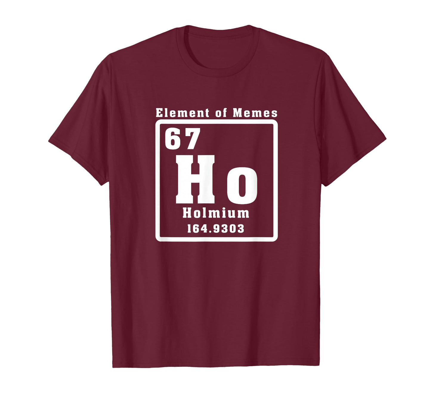 Funny 67 Six Seven Number Element of Memes Periodic Table T-Shirt