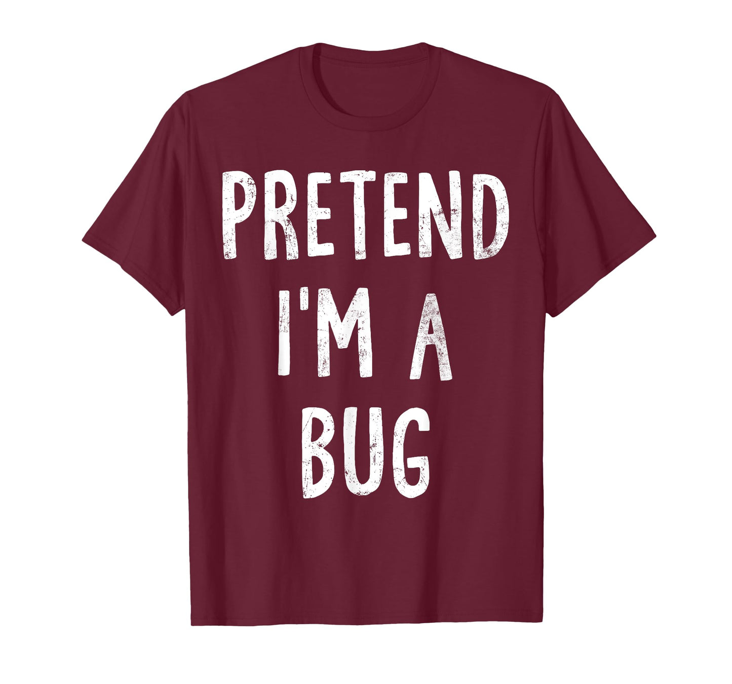 Pretend I'm A Bug Lazy Easy Halloween Costume T-Shirt