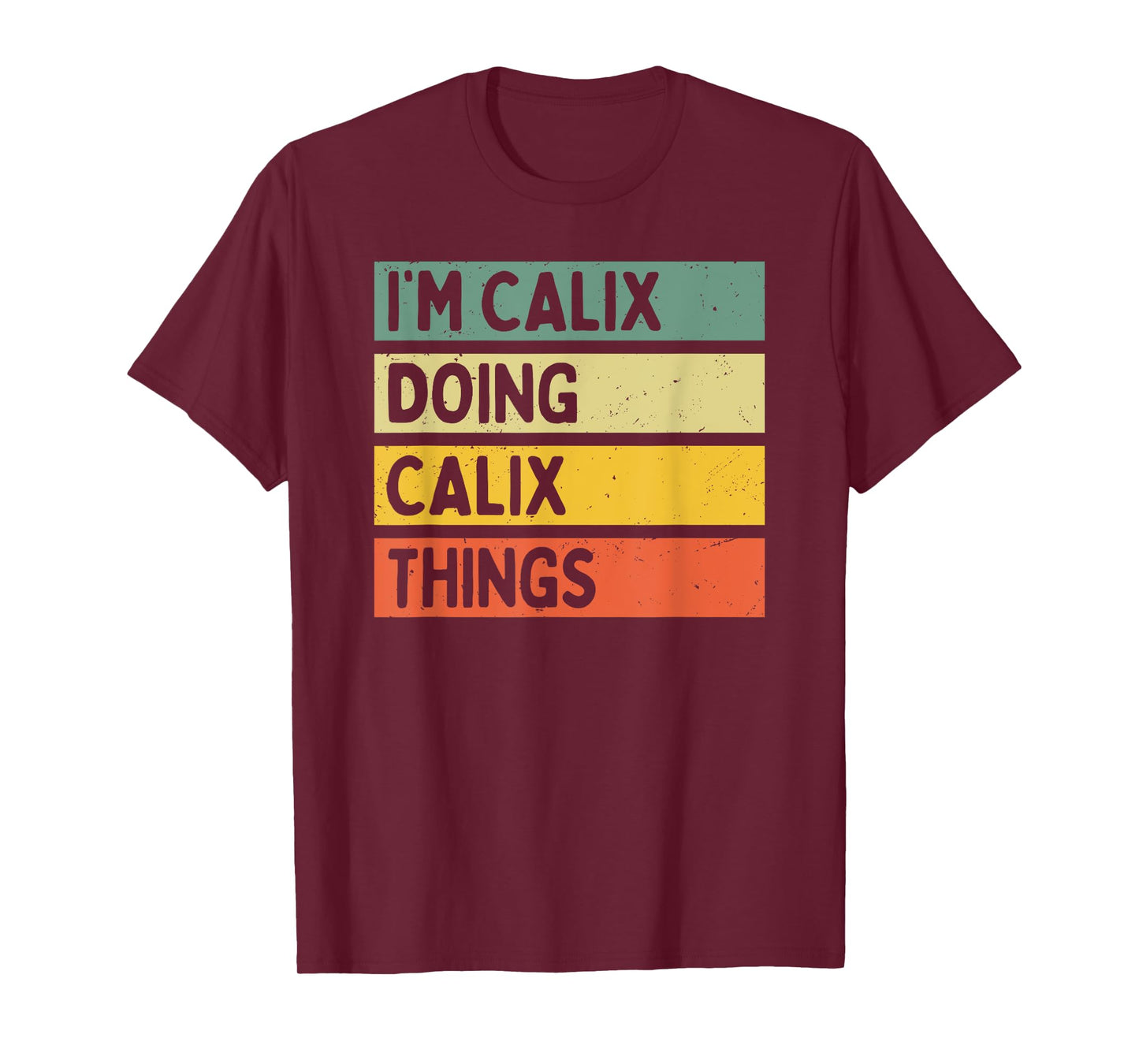 I'm Calix Doing Calix Things Funny Personalized Quote T-Shirt