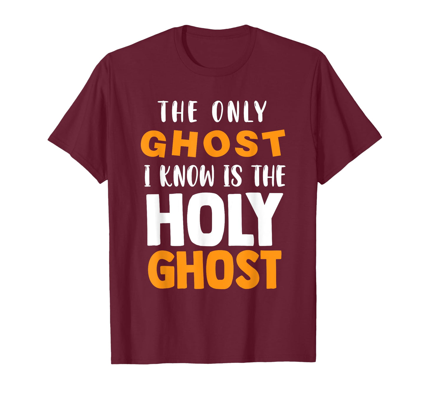 The Only Ghost I Know Is The Holy Ghost Halloween Christian T-Shirt