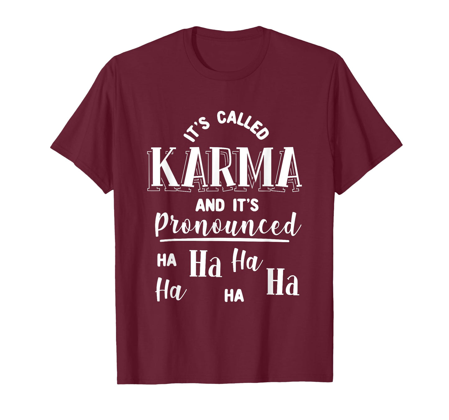 It's Called Karma And It's Pronounced Ha Ha Funny Sarcasm T-Shirt