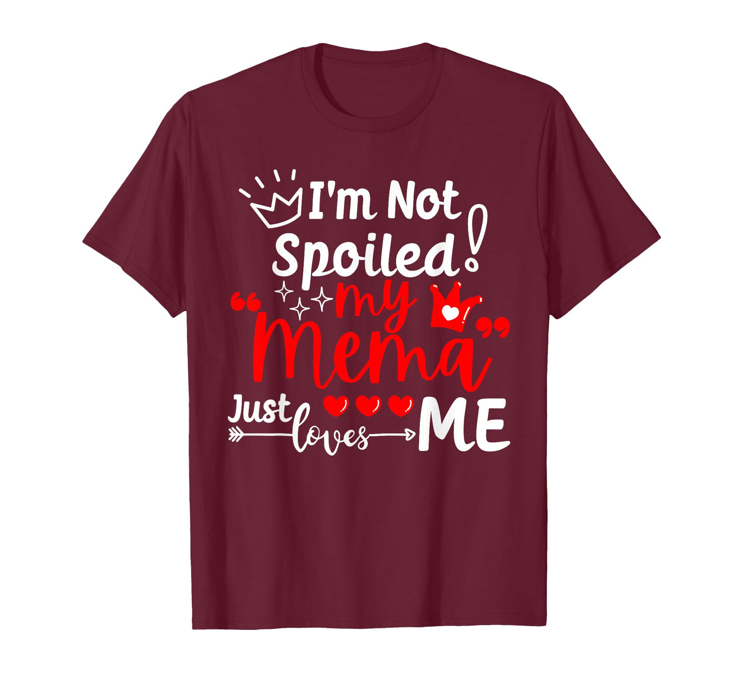 I'm Not Spoiled My Mema Just Loves Me for Team Kids Matching T-Shirt