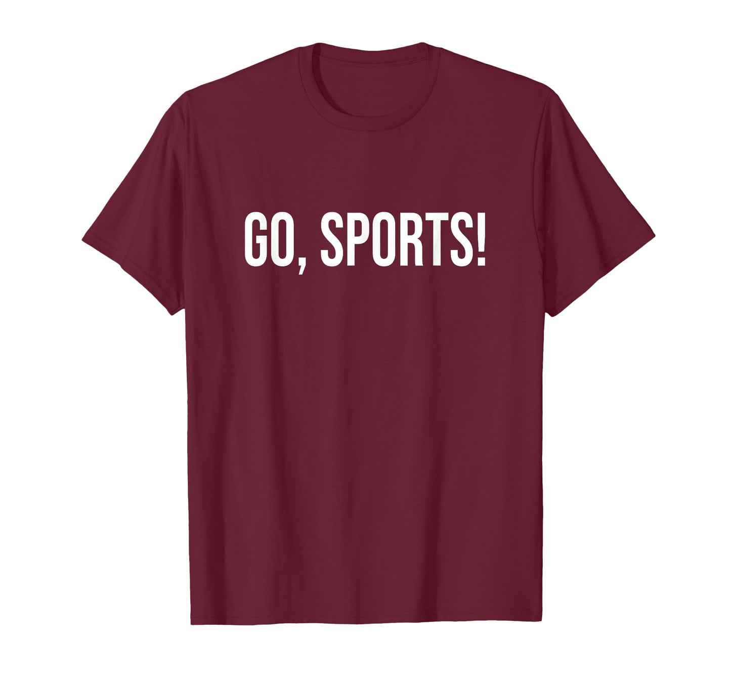 Go Sports Funny Sarcastic Fan T-Shirt