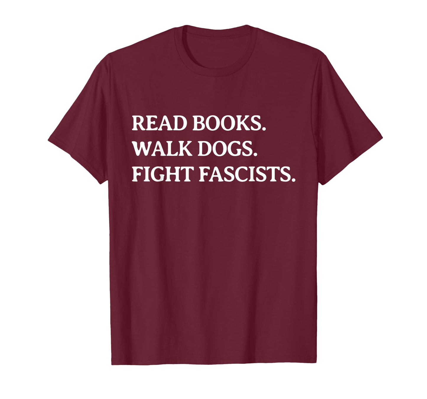 Read Books Walk Dogs Fight Fascists - Reading Book Lover Dog T-Shirt