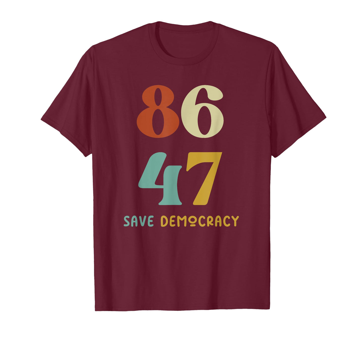 86 47 Save Democracy Anti Trump Political Protest T-Shirt