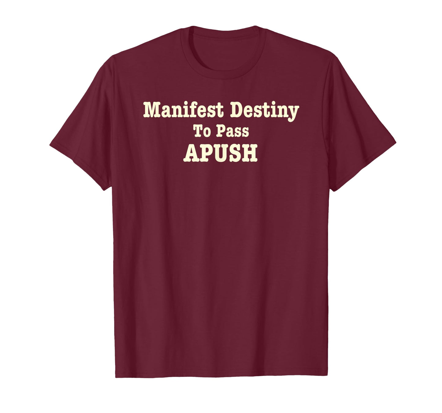 Manifest Destiny to Pass APUSH Funny AP Exam Test Joke Humor T-Shirt