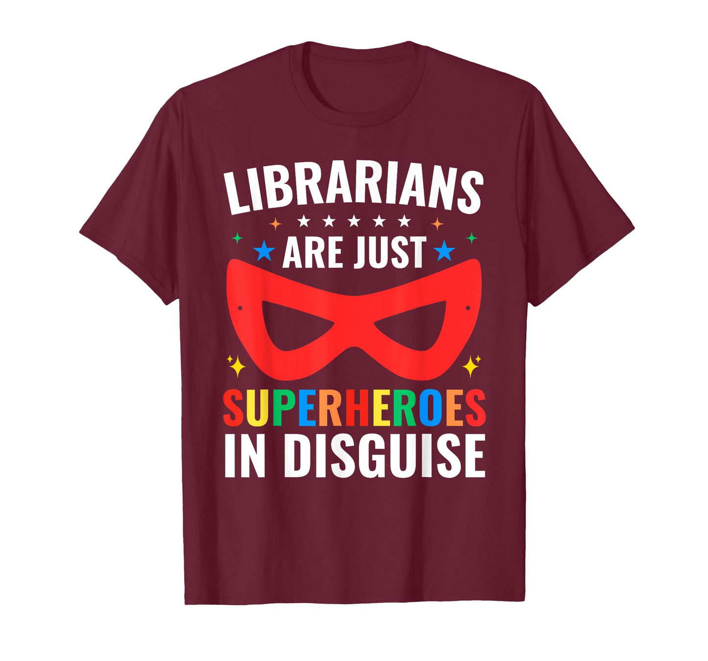 Librarians Are Just Superheroes In Disguise Library Book Tee T-Shirt