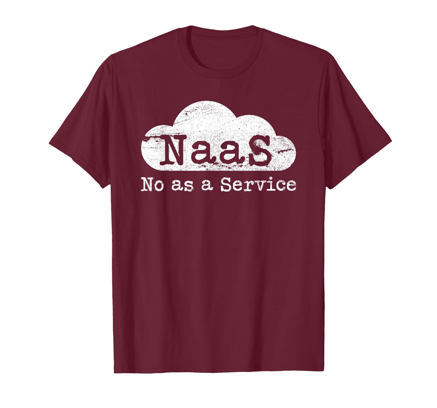 NaaS No as a Service Funny Cloud Computer Nerd Humor NaaS T-Shirt