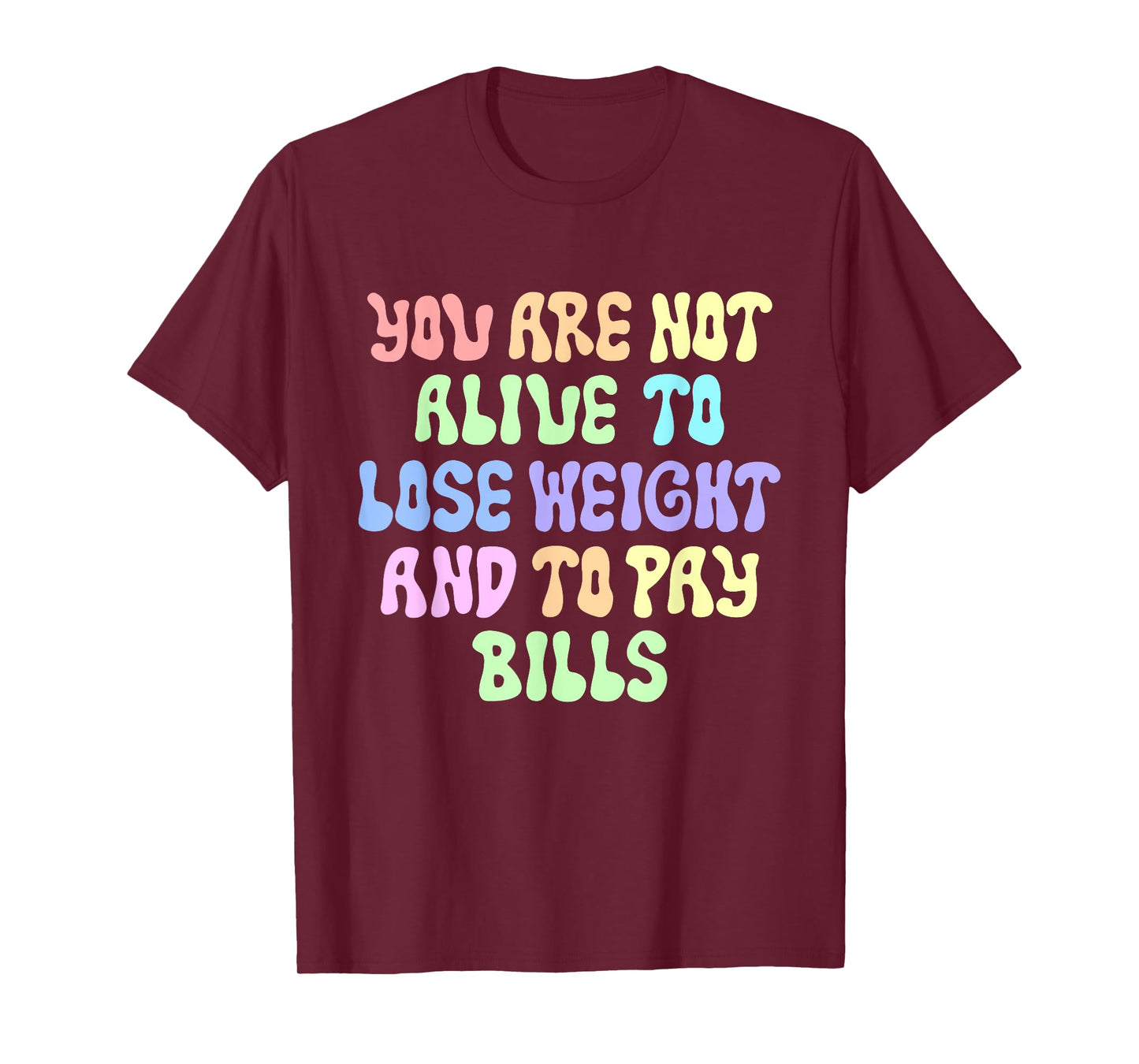 Not Alive To Lose Weight And To Pry Bills Games Much Tighter T-Shirt