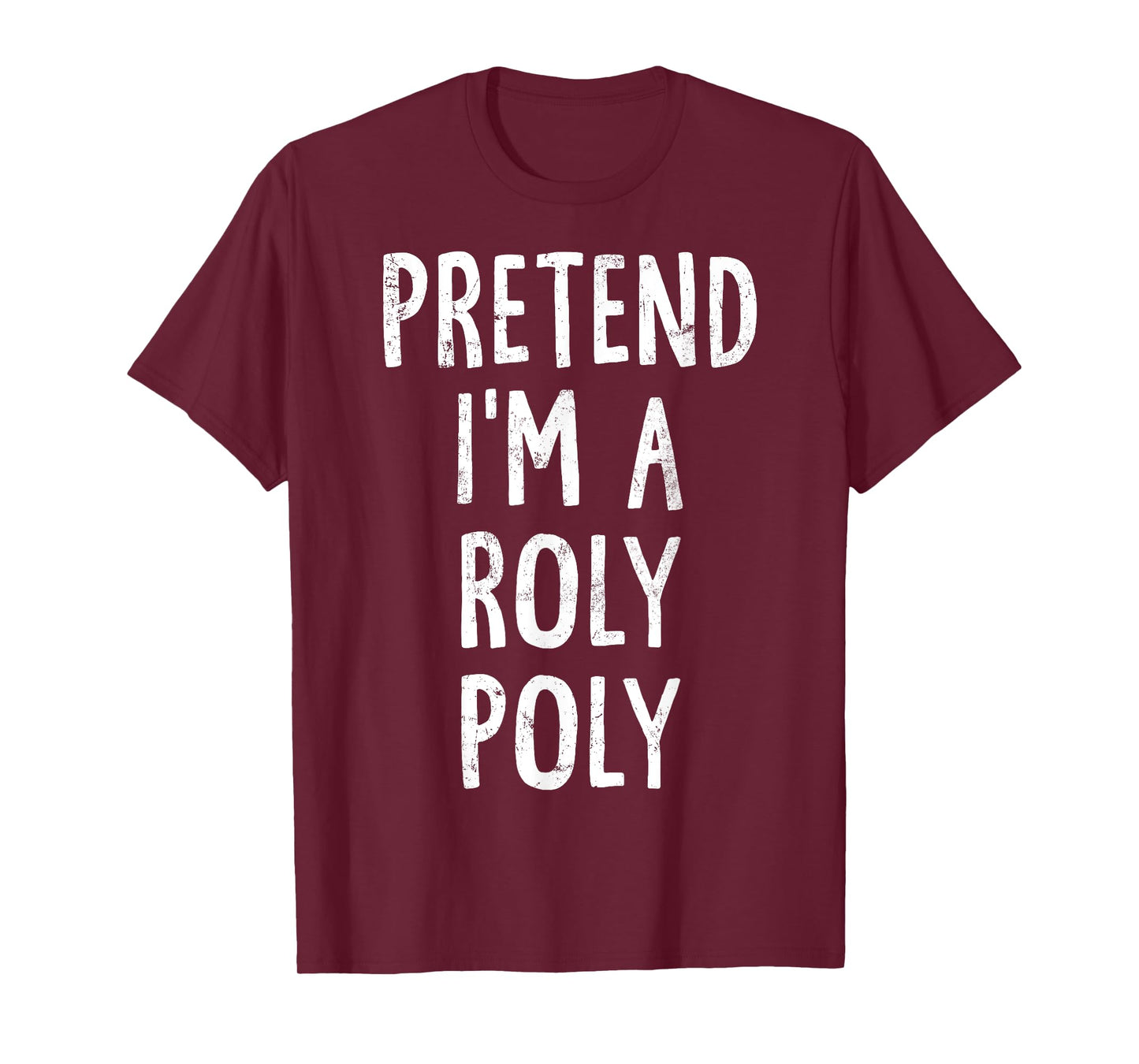 Pretend I'm A Roly Poly Lazy Easy Halloween Costume T-Shirt
